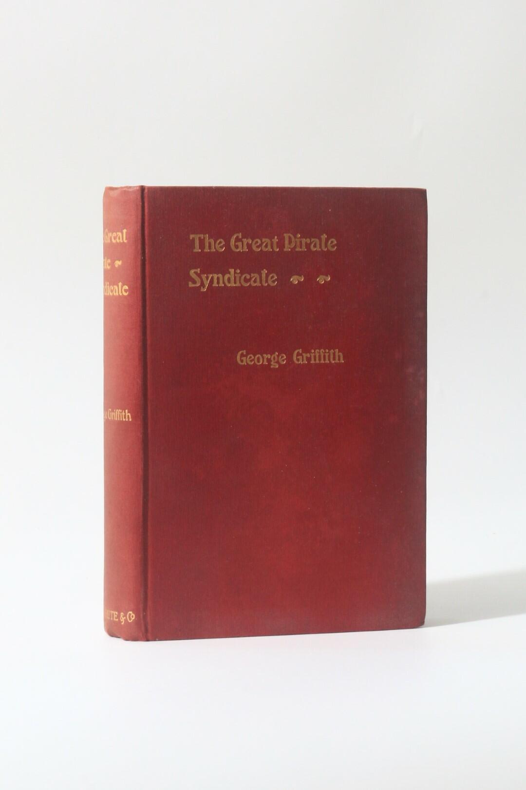 George Griffith - The Great Pirate Syndicate - F.V. White, 1899, First Edition.