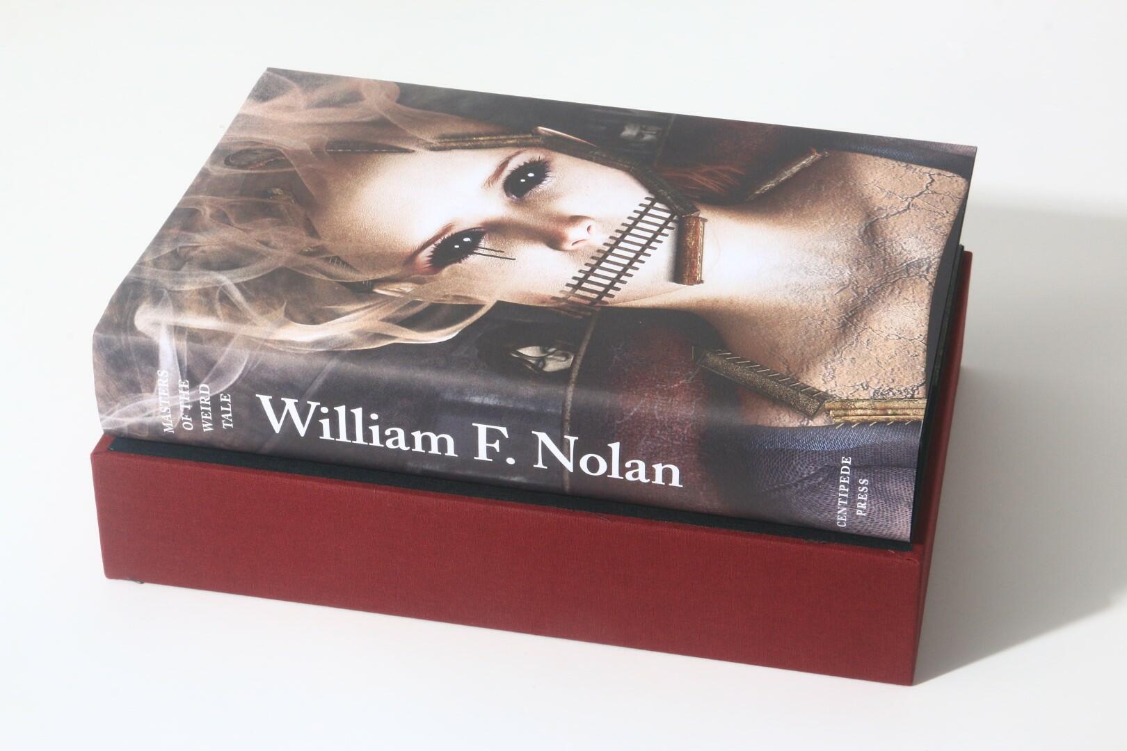 William F. Nolan - Masters of the Weird Tale - Centipede Press, 2019, Signed Limited Edition.