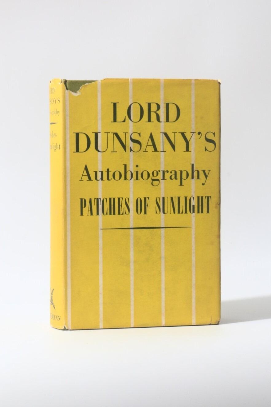 Lord Dunsany - Patches of Sunlight: Lord Dunsany's Autobiography - William Heinemann, 1938, First Edition.