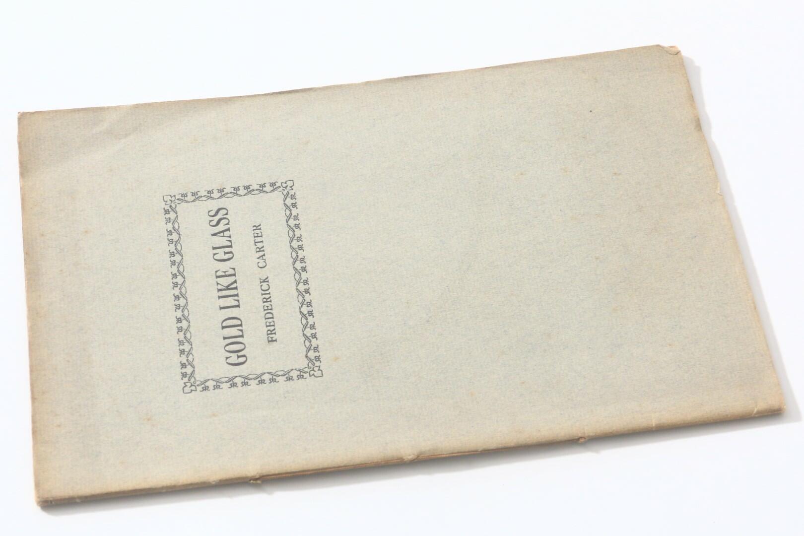 Frederick Carter - Gold Like Glass: A Tale - The Twyn Barlwm Press, 1932, Limited Edition.