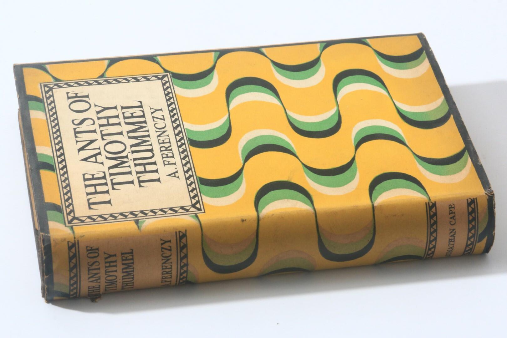 A. Ferenczy - The Ants of Timothy Thummel - Jonathan Cape, 1924, First Edition.