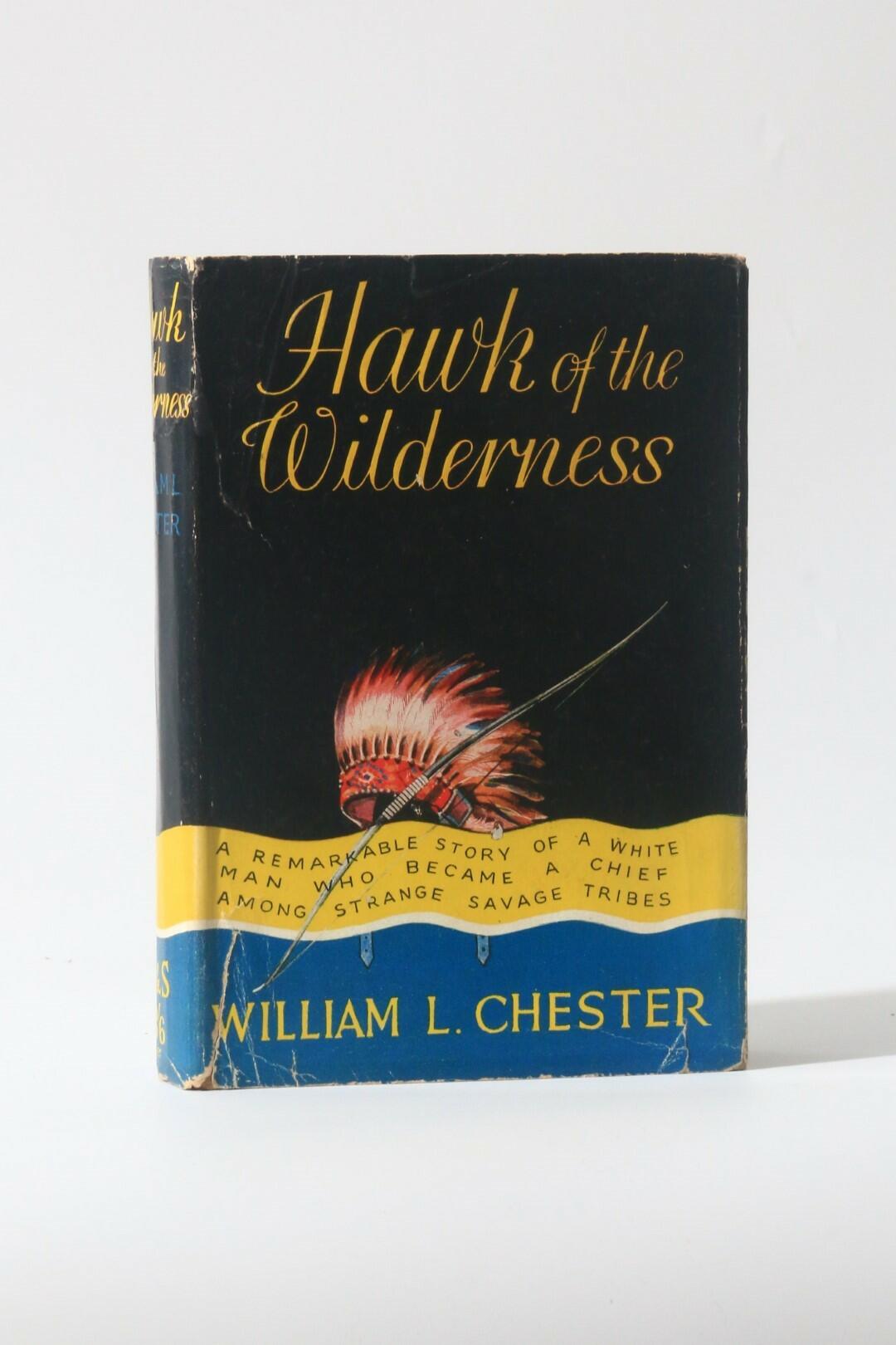 William L. Chester - Hawk of the Wilderness - Hodder & Stoughton, 1937, First Edition.