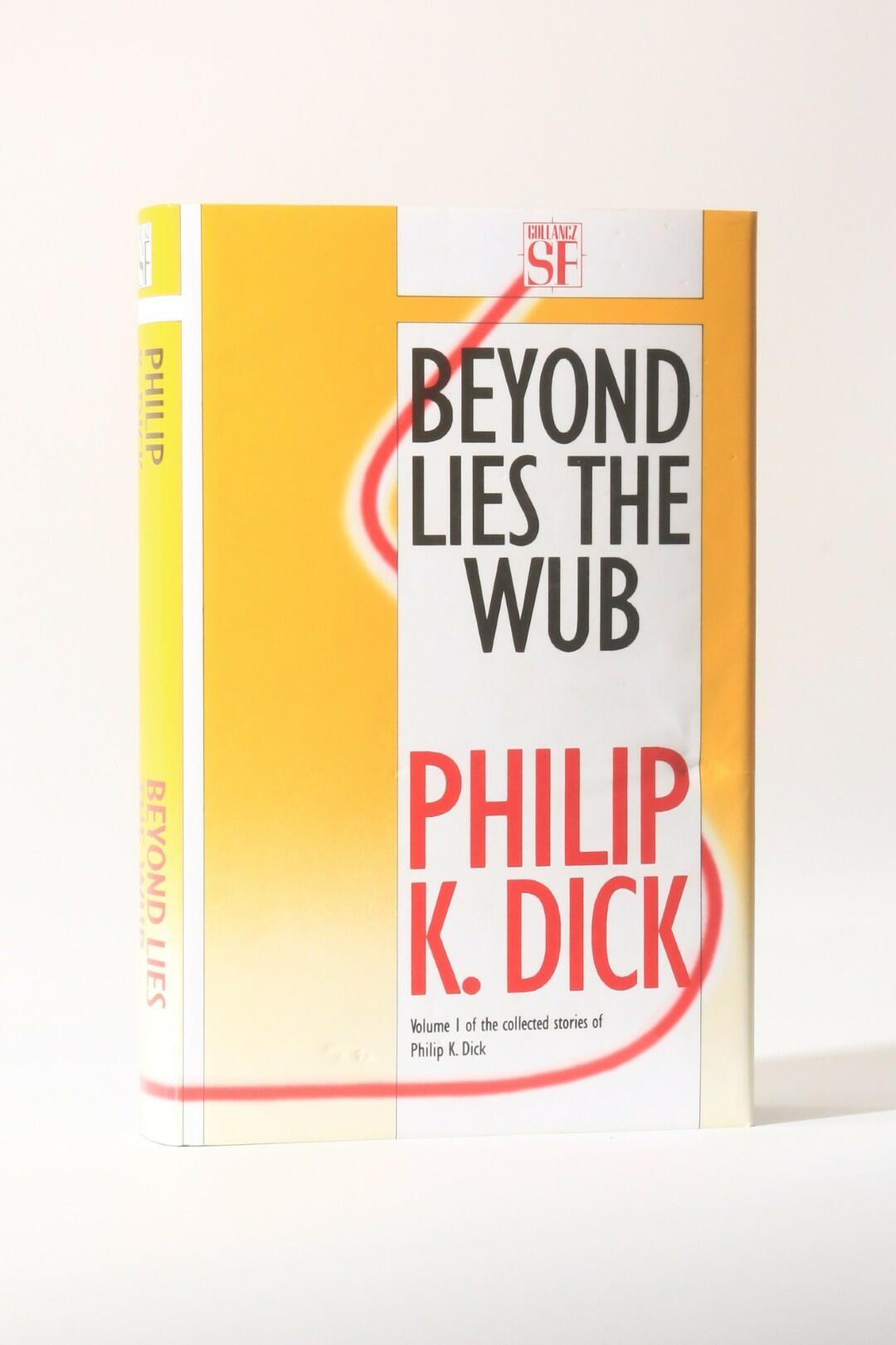 Philip K. Dick - Beyond Lies the Wub - Gollancz, 1988, First Edition.