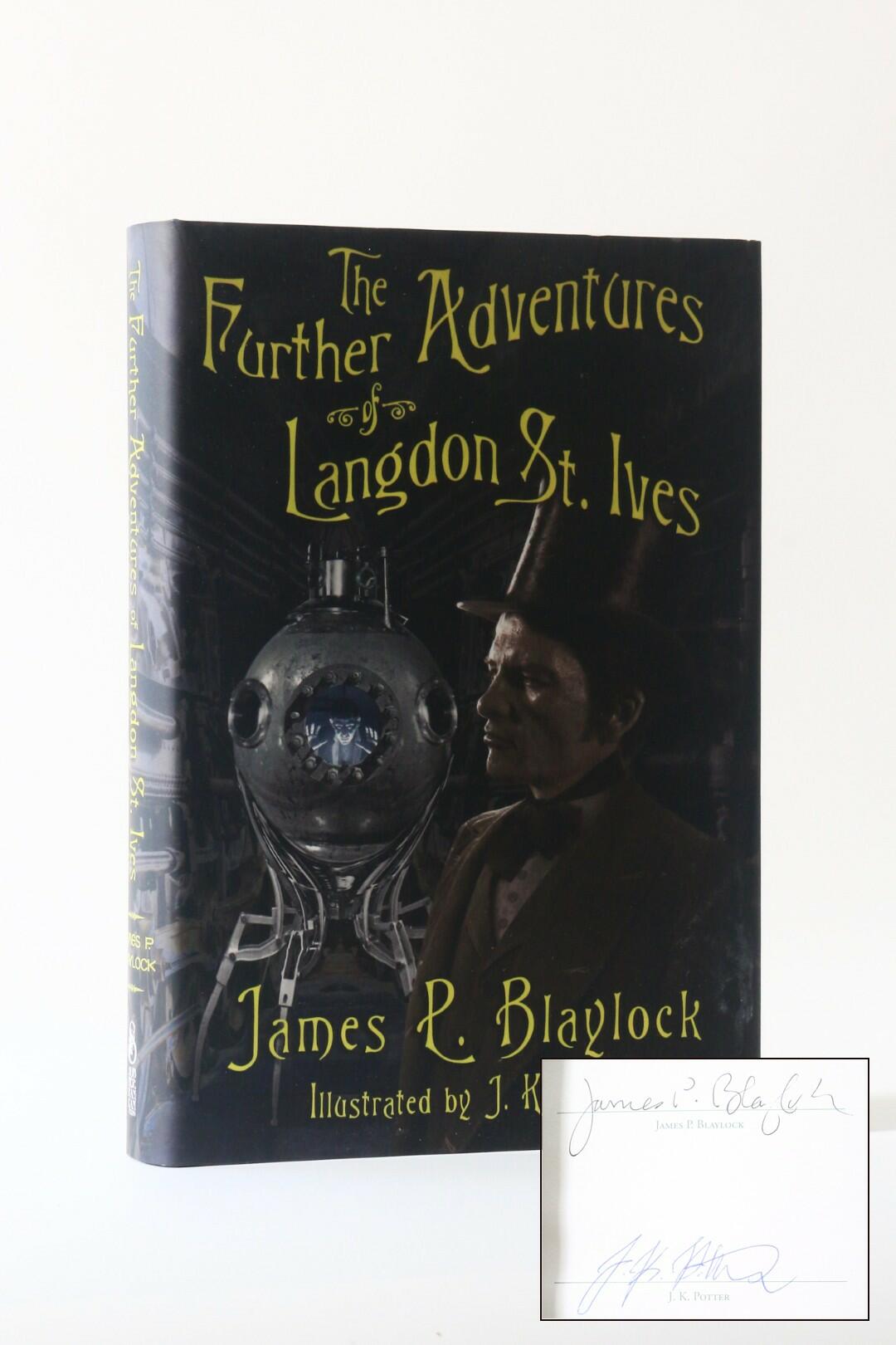 James P. Blaylock - The Further Adventures of Langdon St. Ives - Subterranean Press, 2016, Signed Limited Edition.