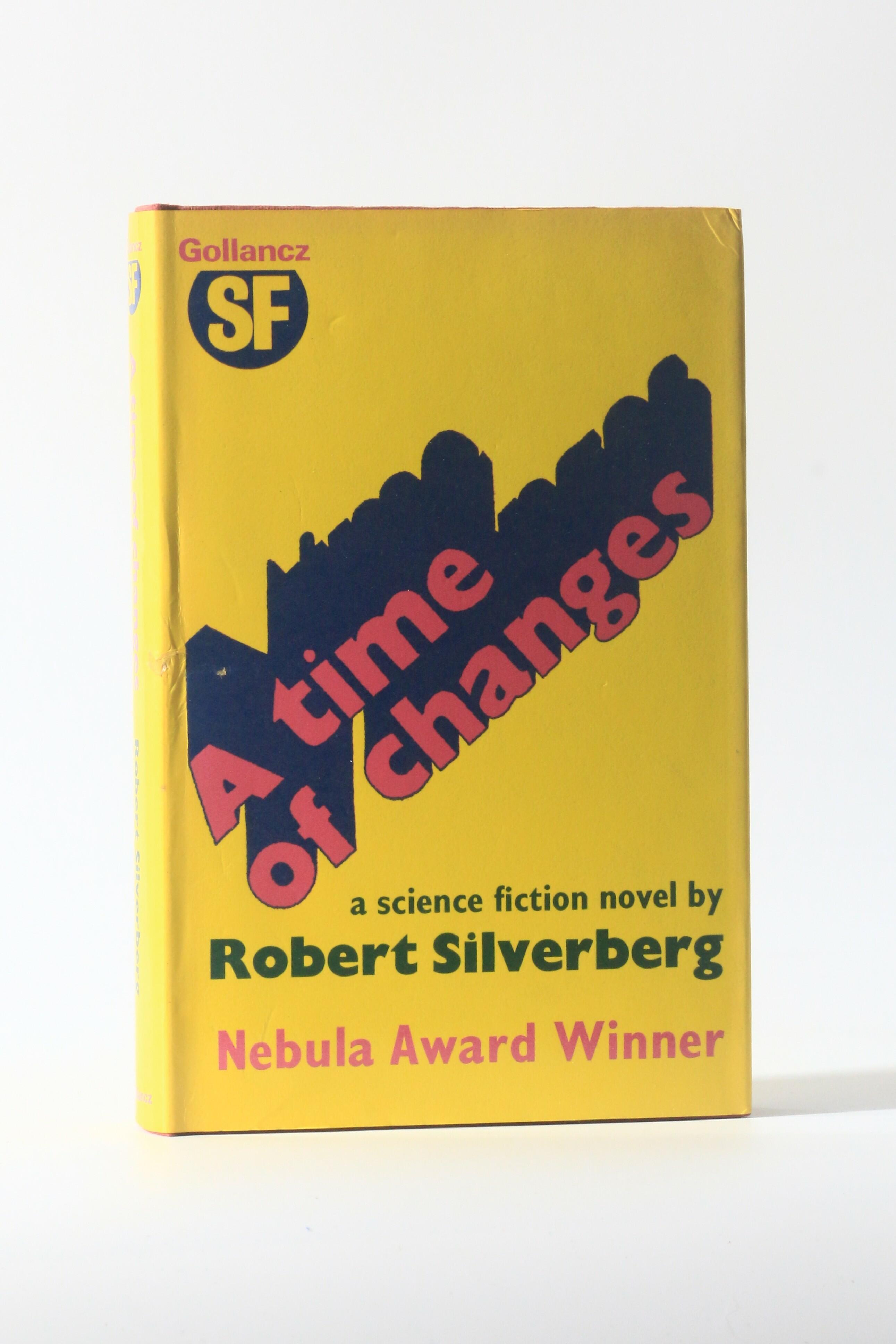Robert Silverberg - A Time of Changes - Gollancz, 1973, First Edition.