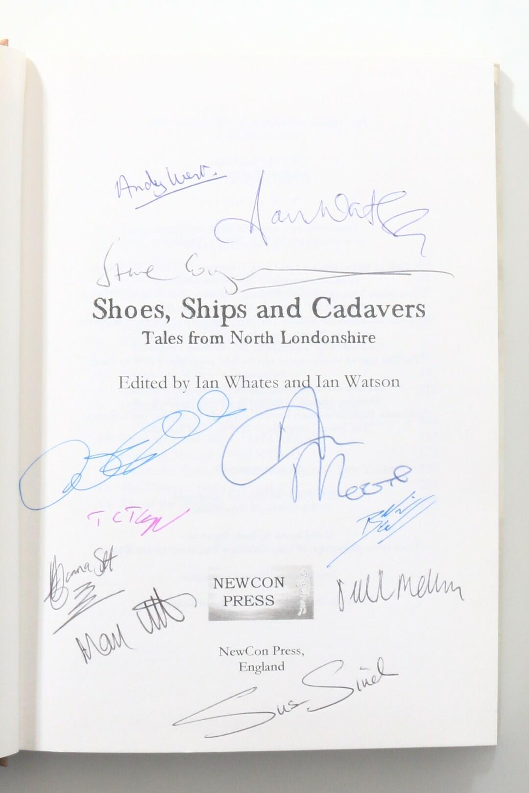 Ian Whates and Ian Watson [eds.] - Shoes, Ships & Cadavers: Tales from North Londonshire - NewCon Press, 2010, Signed Limited Edition.
