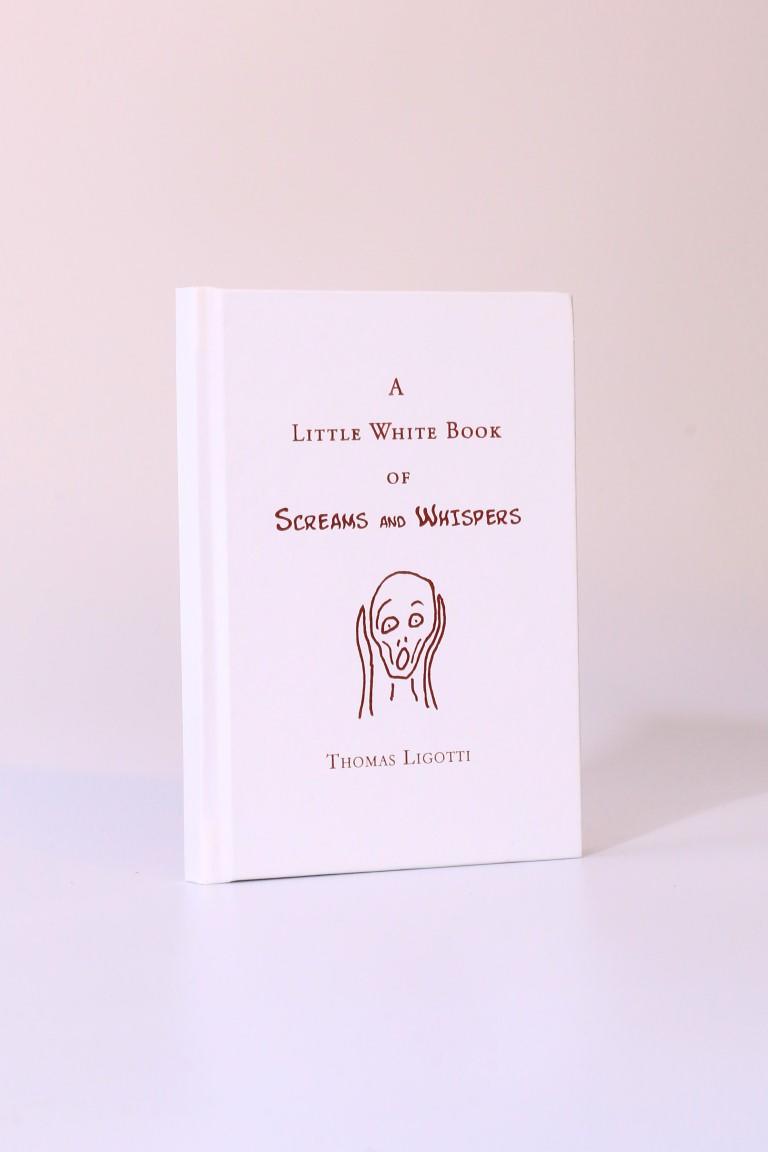 Thomas Ligotti - A Little White Book of Screams and Whispers - Borderlands Press, 2019, Signed Limited Edition.