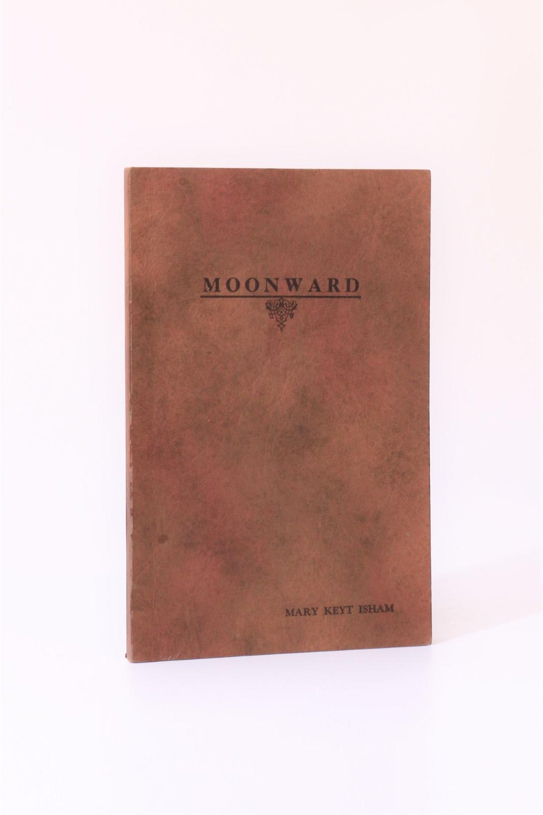 Mary Keyt Isham - Moonward - Privately Printed, n.d. [c1925?], First Edition.