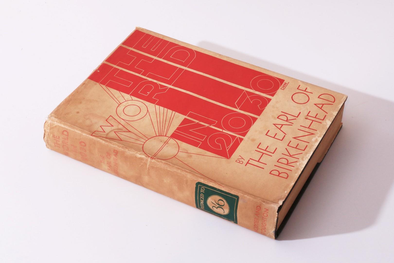 The Earl of Bickenhead [Frederick Smith] - The World in 2030 - Hodder & Stoughton, 1930, First Edition.