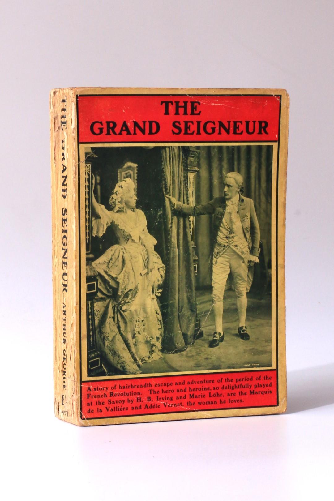Arthur George - The Grand Seigneur - Methuen, 1913, First Edition.