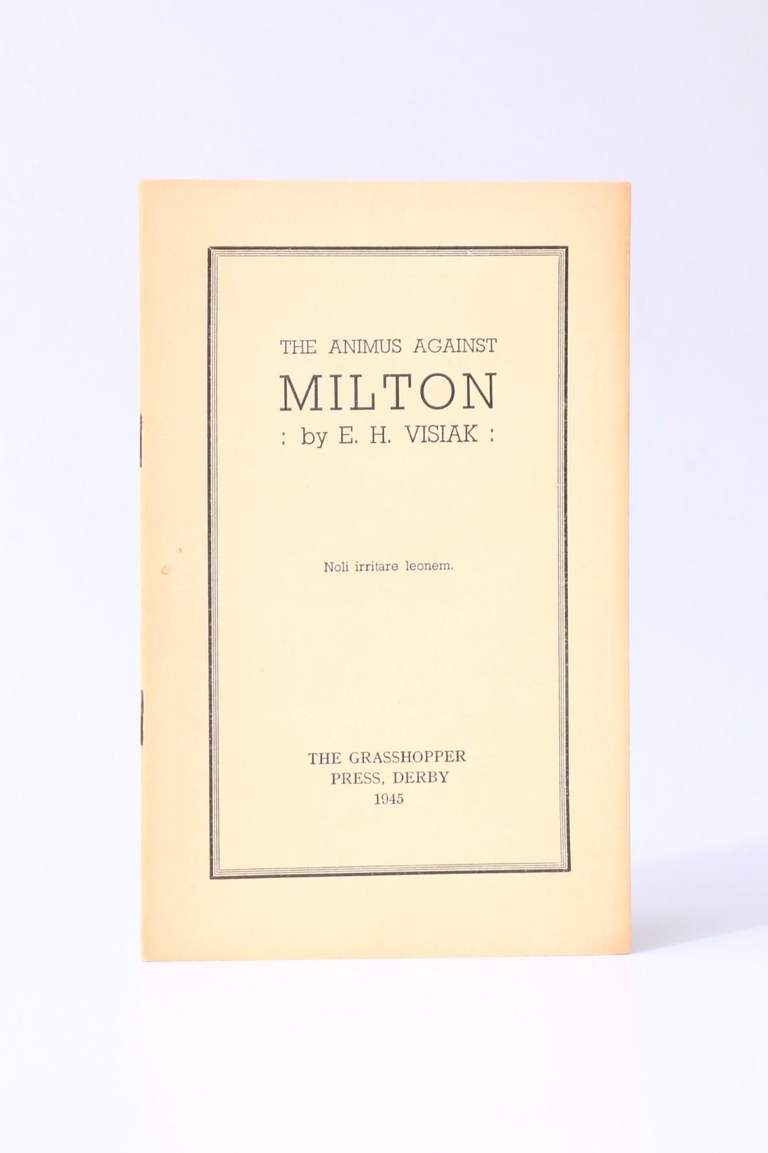 E.H. Visiak - The Animus Against Milton - The Grasshopper Press, 1945, Signed First Edition.