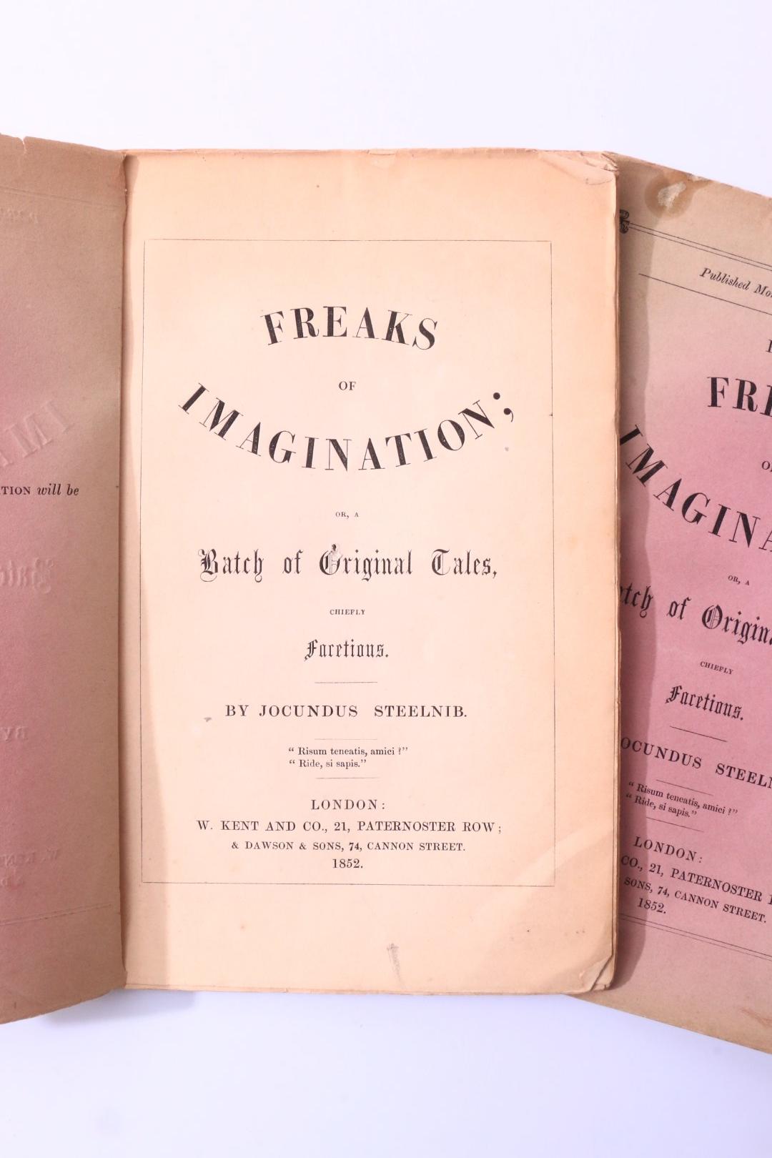 Jocundus Steelnib - Freaks of Imagination; or, a Batch of Original Tales, Chiefly Facetious - W. Kent and Co., 1852, First Edition.