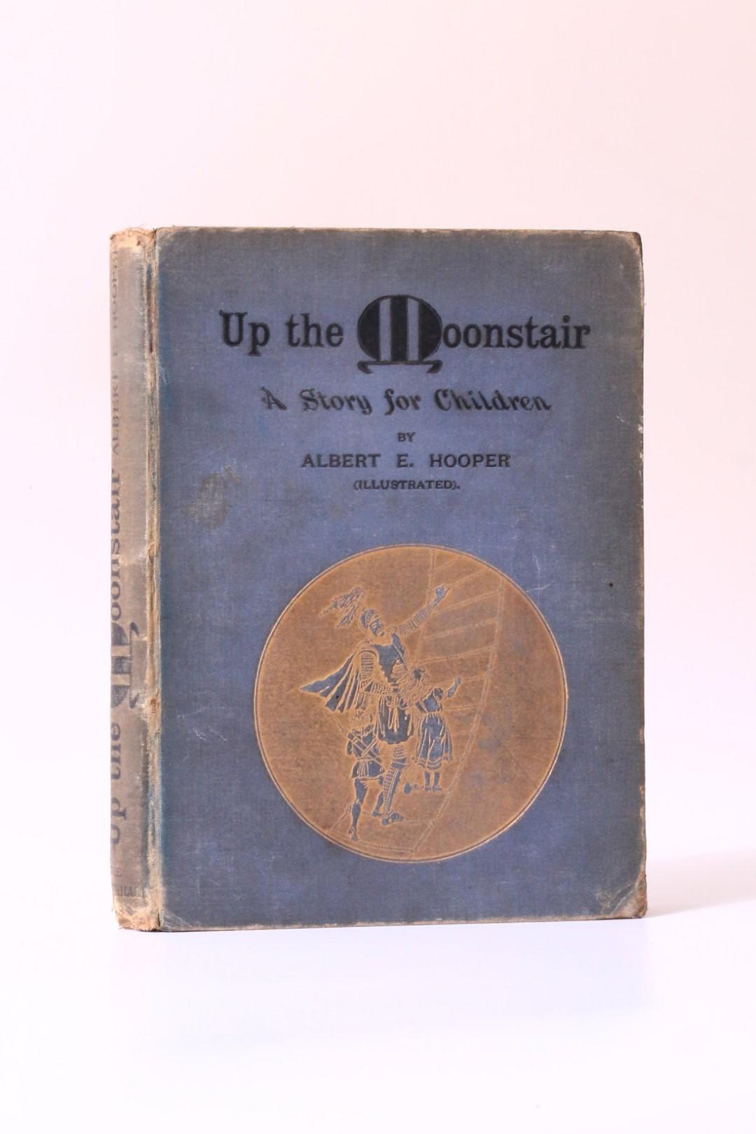 Albert E. Hooper - Up the Moonstair: A Story for Children - Leadenhall Press, 1890, First Edition.