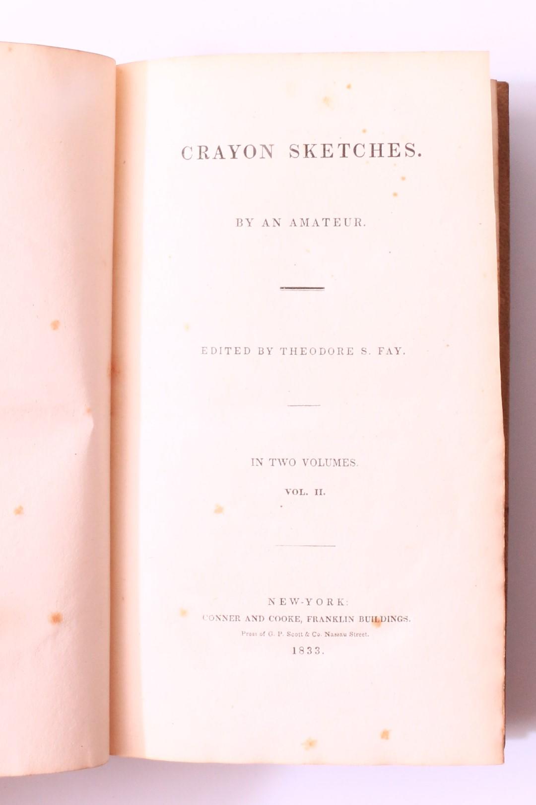 [William Cox] Theodore S. Fay [ed.] - Crayon Sketches: By an Amateur - Conner & Cooke, 1833, First Edition.