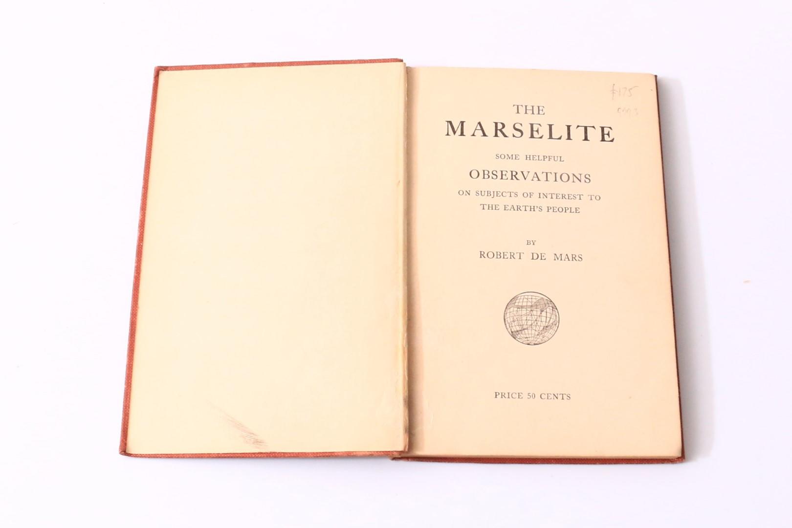 Robert De Mars - The Marselite: Some Helpful Observations on Subjects of Interest to the Earth's People - J.F. Ryan, 1911, First Edition.