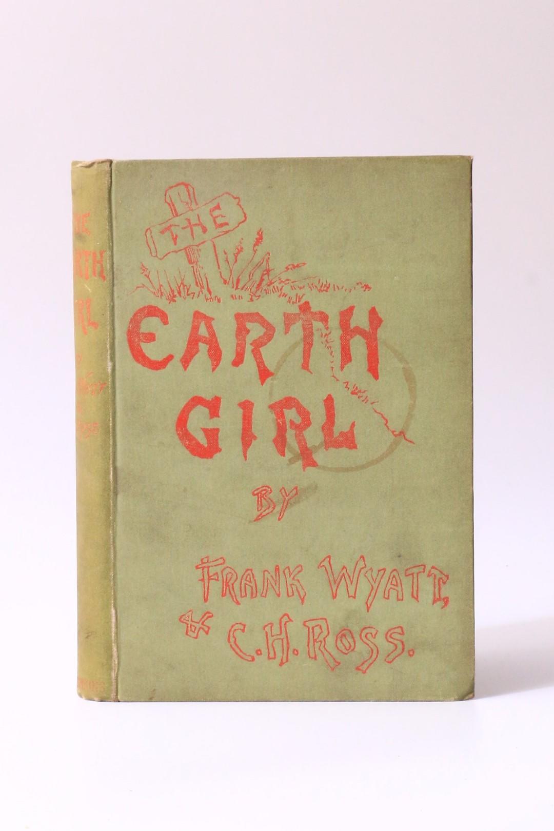 Frank Wyatt & C.H. Ross - The Earth Girl - W.J. Sinkins, n.d. [1893], Signed First Edition.