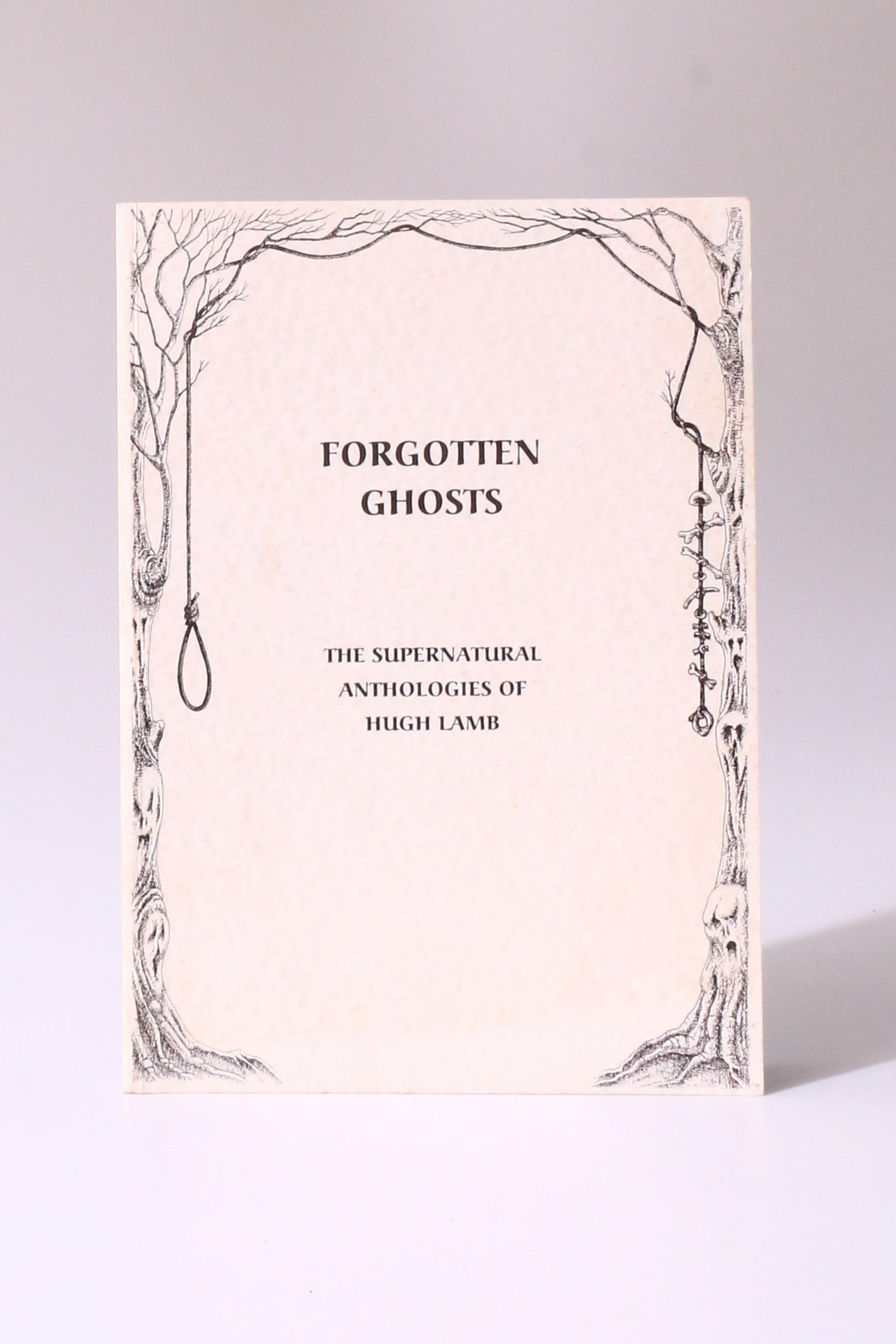 Hugh Lamb - Forgotten Ghosts: The Supernatural Anthologies of Hugh Lamb - Ash-Tree Press, 1996, Limited Edition.