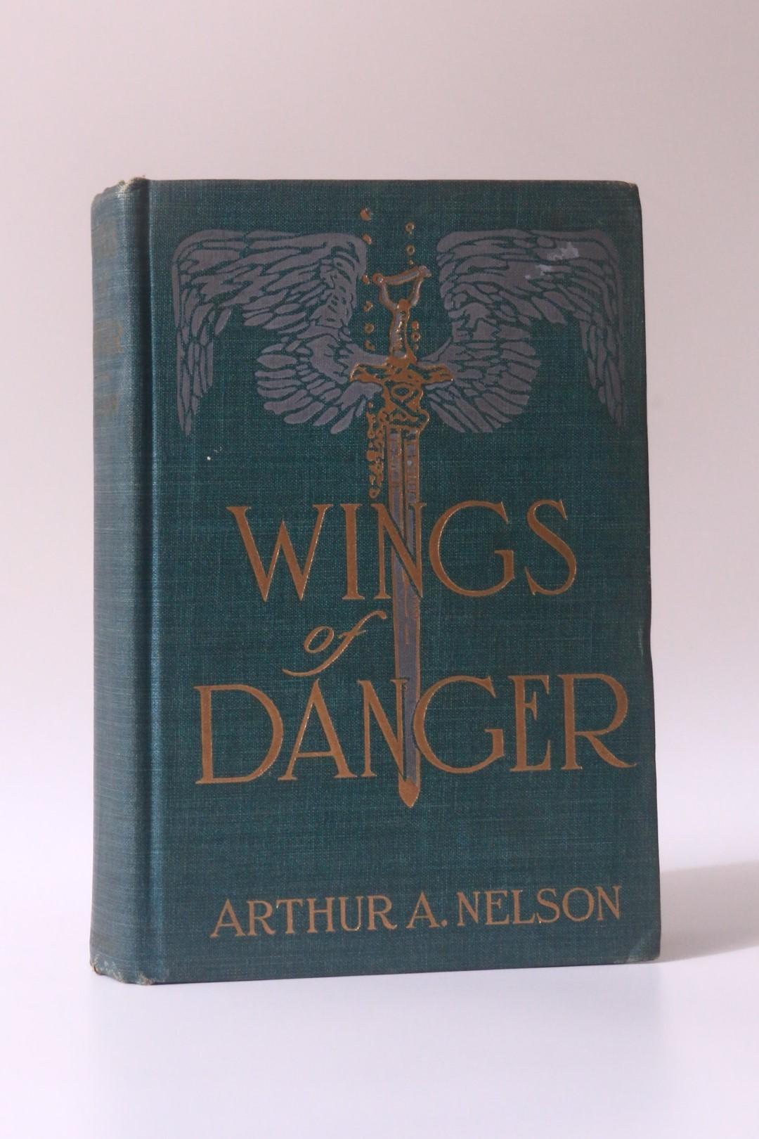 Arthur A. Nelson - Wings of Danger - Robert M. McBride, 1915, Signed First Edition.