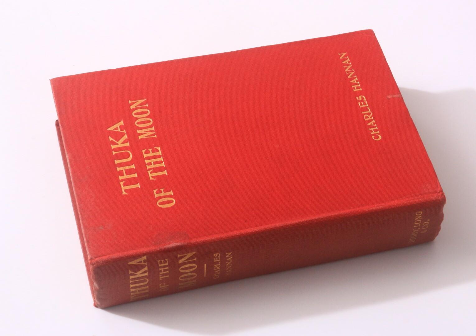 Charles Hannan - Thuka of the Moon - Digby, Long and Co., 1906, First Edition.