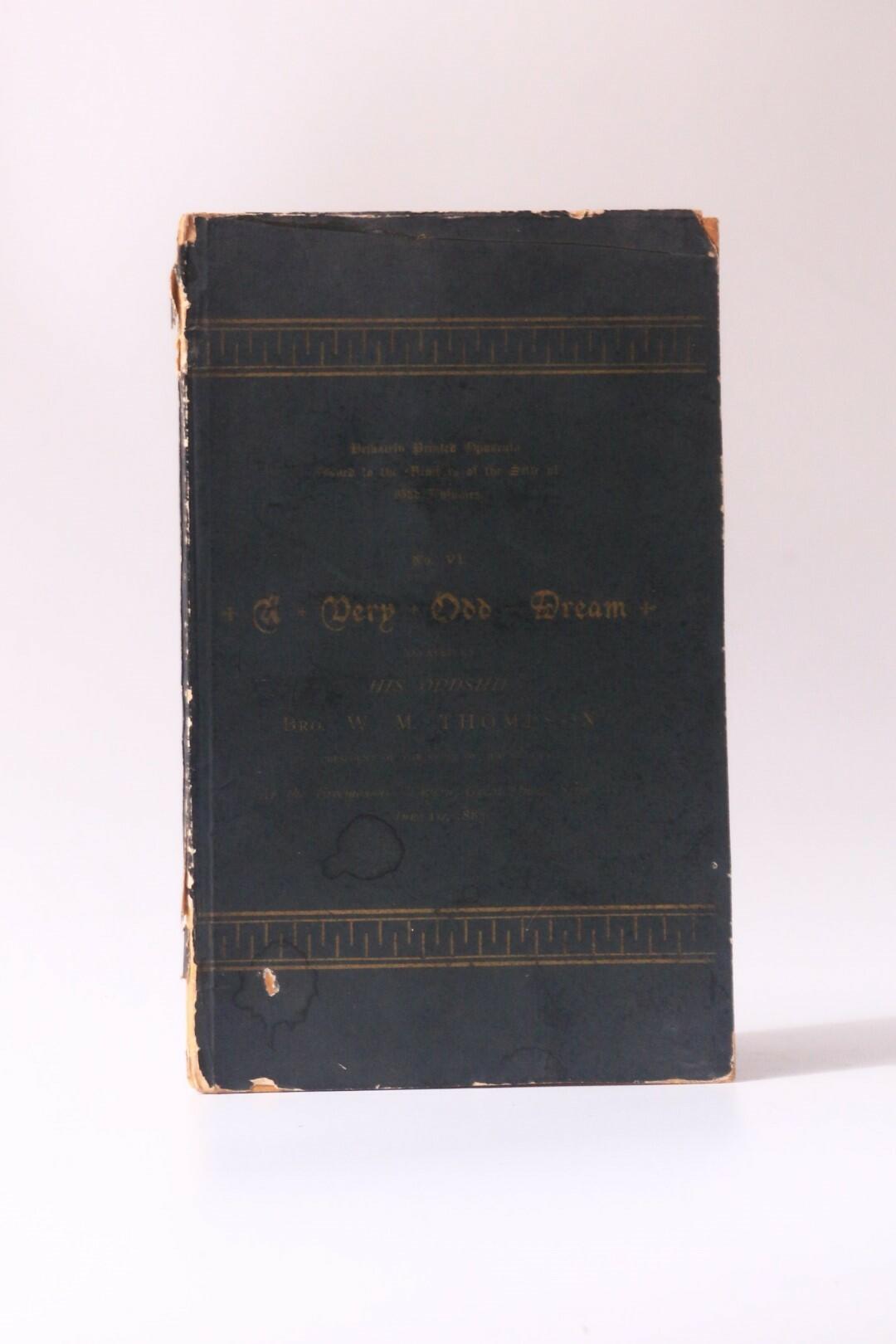 W.M. Thompson - A Very Odd Dream Related to His Oddship Bro W M Thompson President of the Sette of Old Volumes at the Freemason's Tavern, Great Queen Street, on June 1st, 1882 - C.W.H. Wyman, 1883, First Edition.