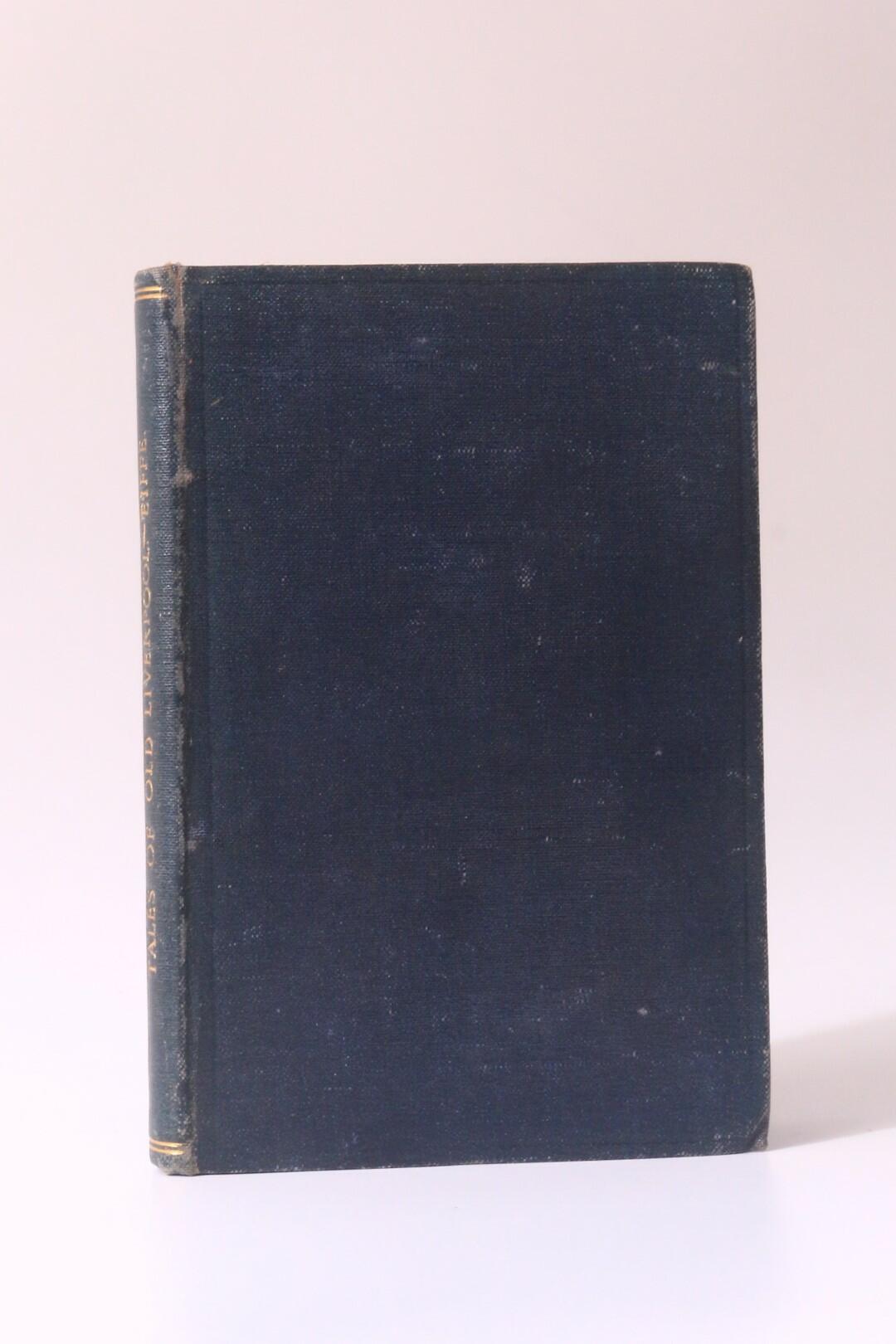 John P. Eiffe - Tales of Old Liverpool - Mackie & Co., 1886, First Edition.