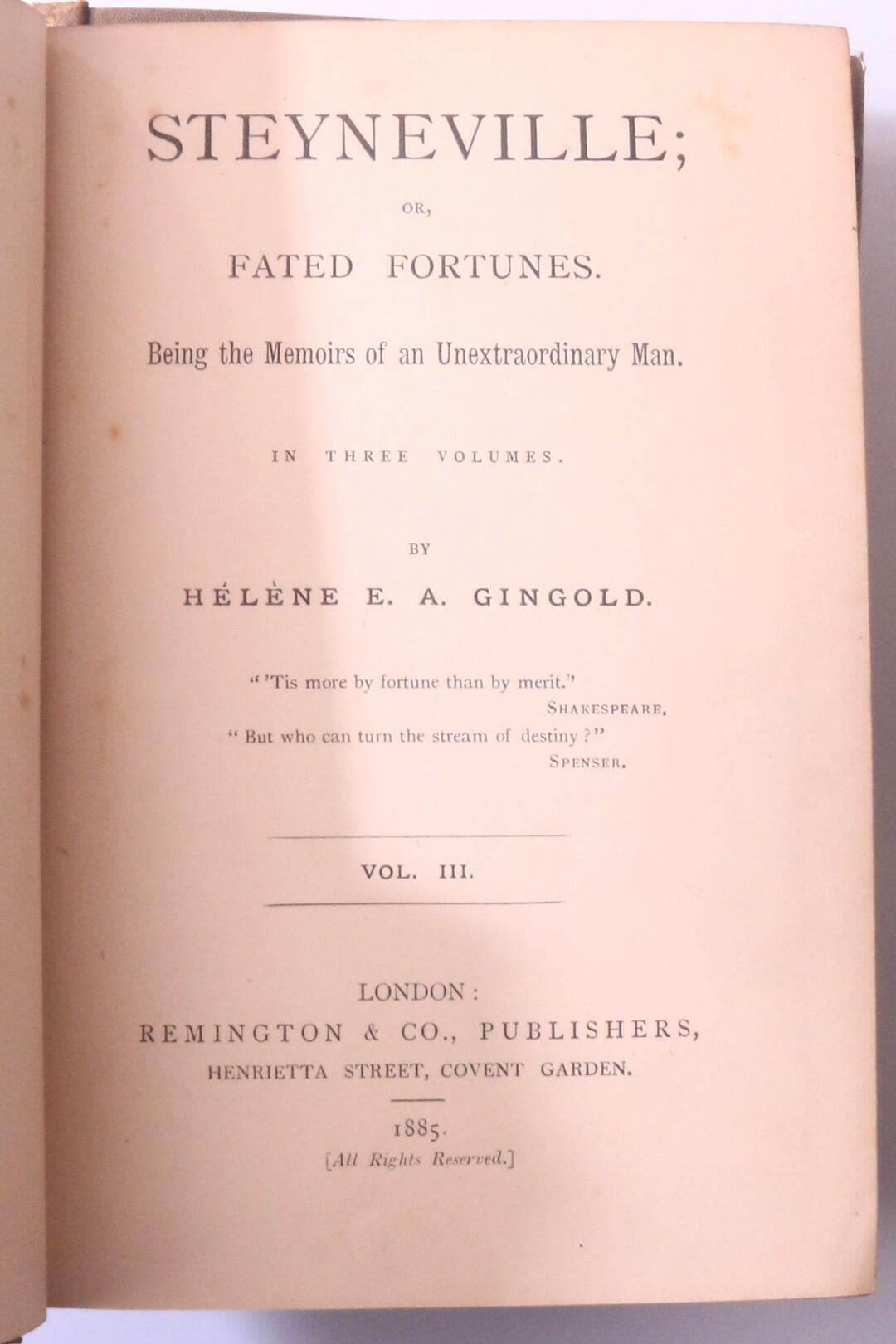 Helene E.A. Gingold - Steyneville; or, Fated Fortunes. Being the Memoirs of an Unextraordinary Man. - Remington & Co., 1885, First Edition.