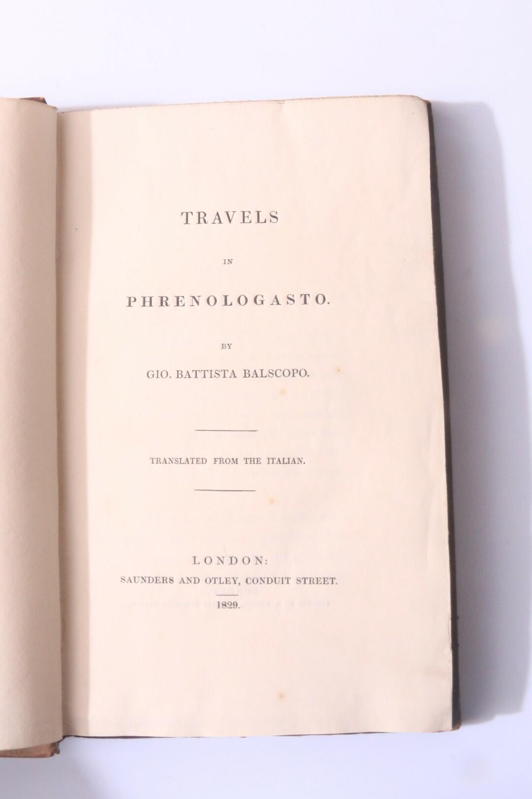Gio. Battista Balscopo [John Trotter] - Travels in Phrenologasto - Saunders and Otley, 1829, First Edition.