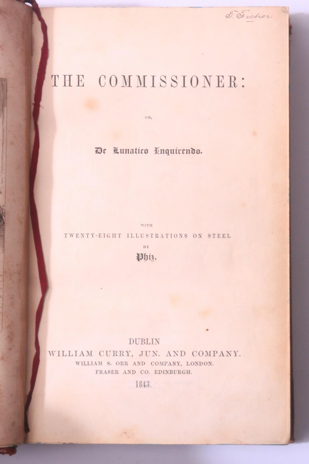 Anonymous [G.P.R. James] - The Commissioner: or De Lunatico Inquireudo - William Curry, 1843, First Edition.