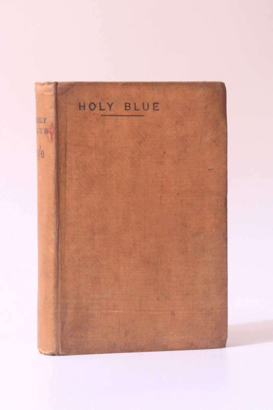 Alphonse de Florian - Holy Blue! - Ye Leadenhalle Presse; Field & Tuer, Simpkin Marshall, Hamilton Adams, nd [1884], First Edition.
