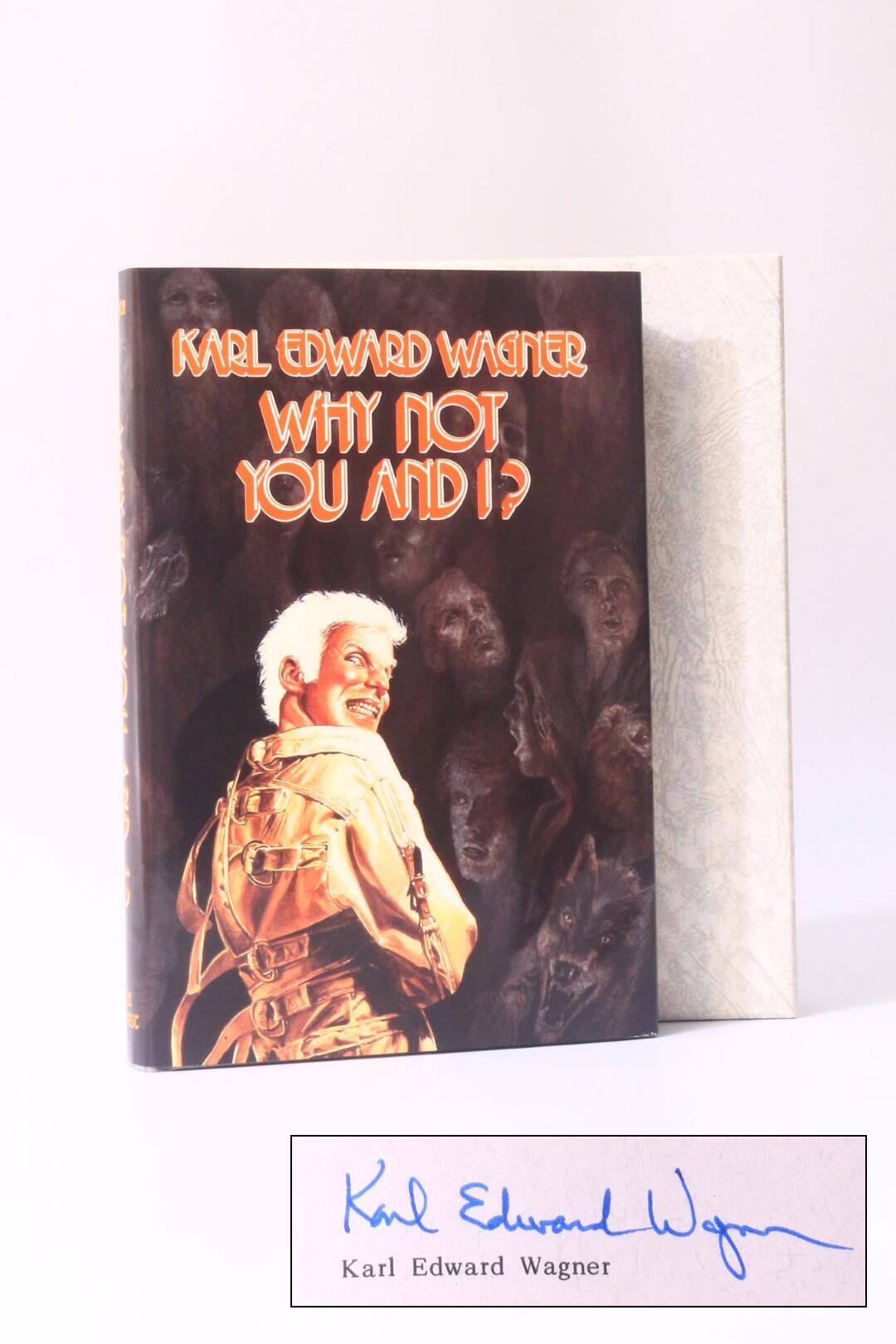 Karl Edward Wagner - Why Not You And I? - Dark Harvest, 1987, Signed Limited Edition.
