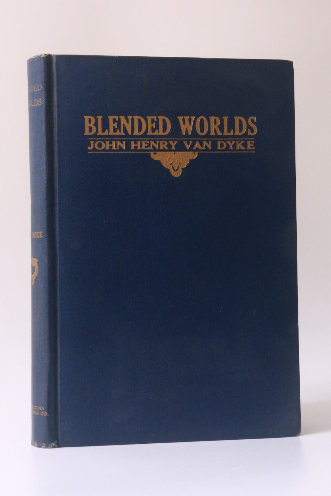 John Henry van Dyke - Blended Worlds - Southern Arizona Publishing Co., 1927, Signed Limited Edition.