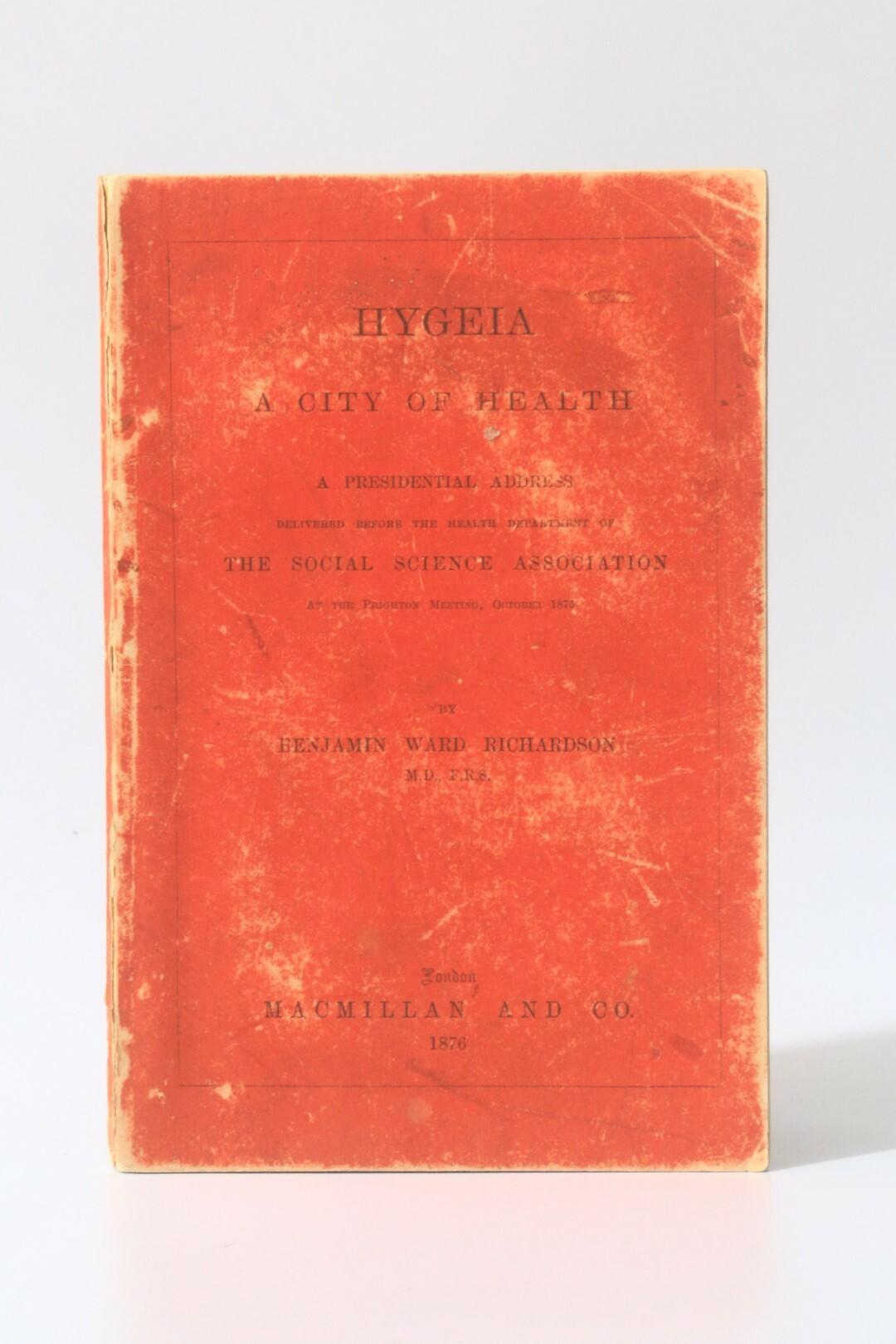 Benjamin Ward Richardson - Hygeia: A City of Health: A Presidential Address Delivered Before the Health Department of the Social Science Association at the Brighton Meeting, October 1875 - Macmillan and Co., 1876, Firist.