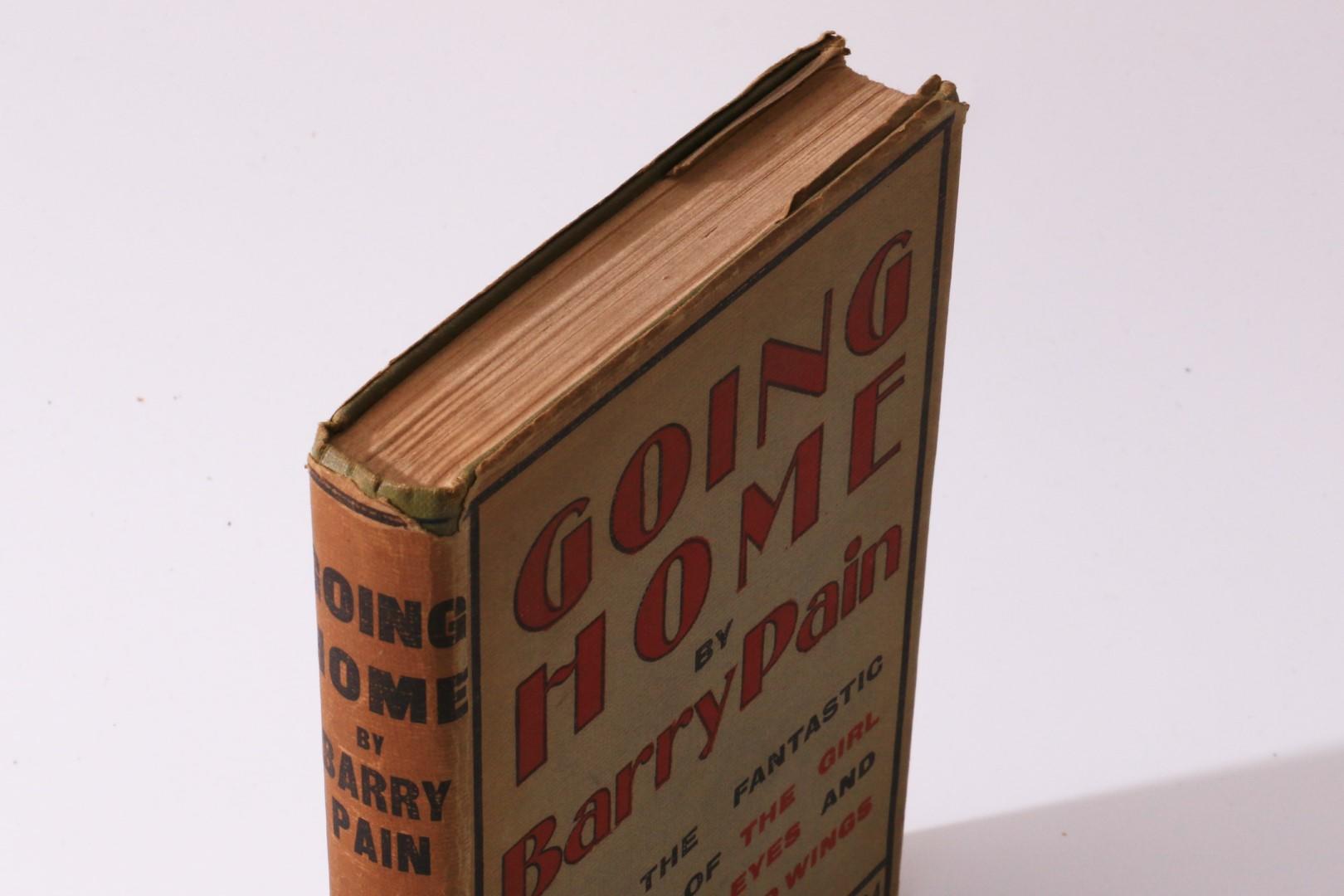 Barry Pain - Going Home: Being the Fantastical Romance of the Girl with Angel Eyes and the Man who had Wings - T. Werner Laurie, n.d. [1921], First Edition.