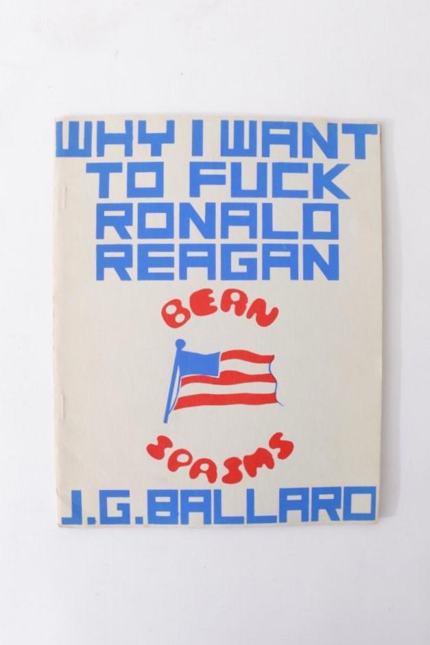 J.G. Ballard - Why I Want to Fuck Ronald Reagan - Unicorn Bookshop, 1968, Limited Edition.  Signed