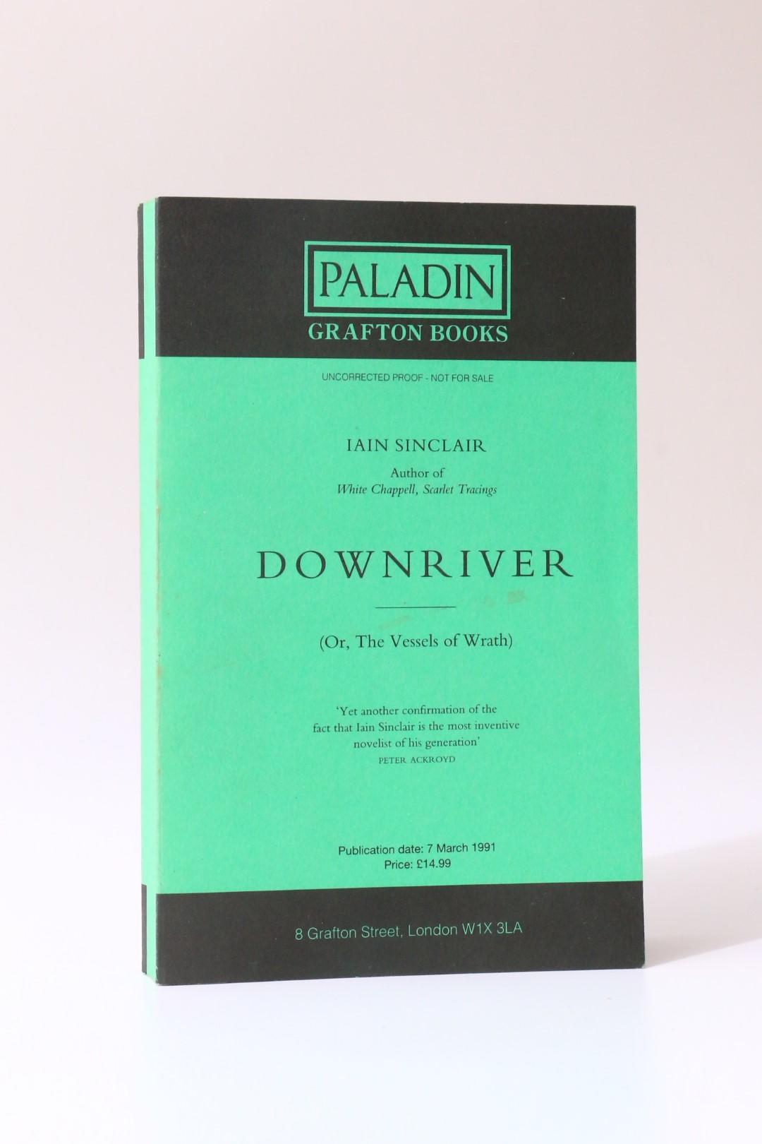 Iain Sinclair - Downriver (Or, The Vessels of Wrath) - Grafton, 1991, Proof. Signed