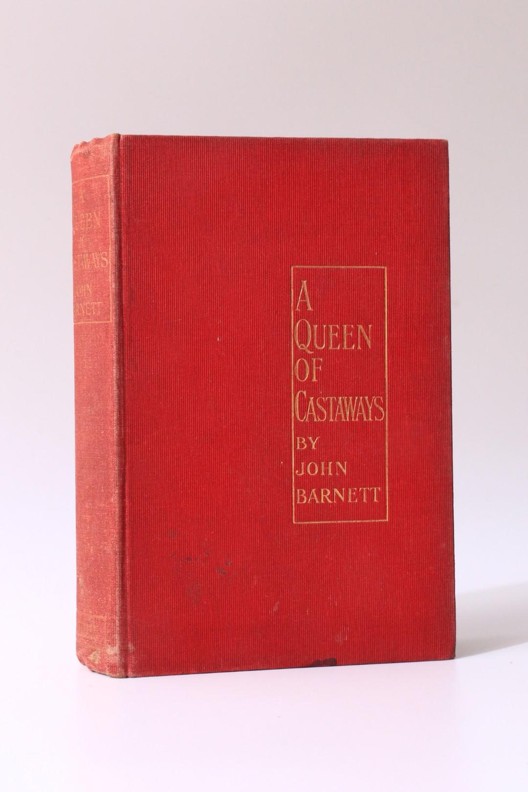John Barnett - A Queen of Castaways - Methuen, 1912, First Edition.