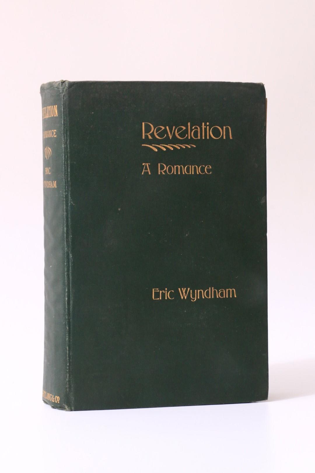 Eric Wyndham - Revelation: A Romance - Digby, Long and Co., 1897, First Edition.