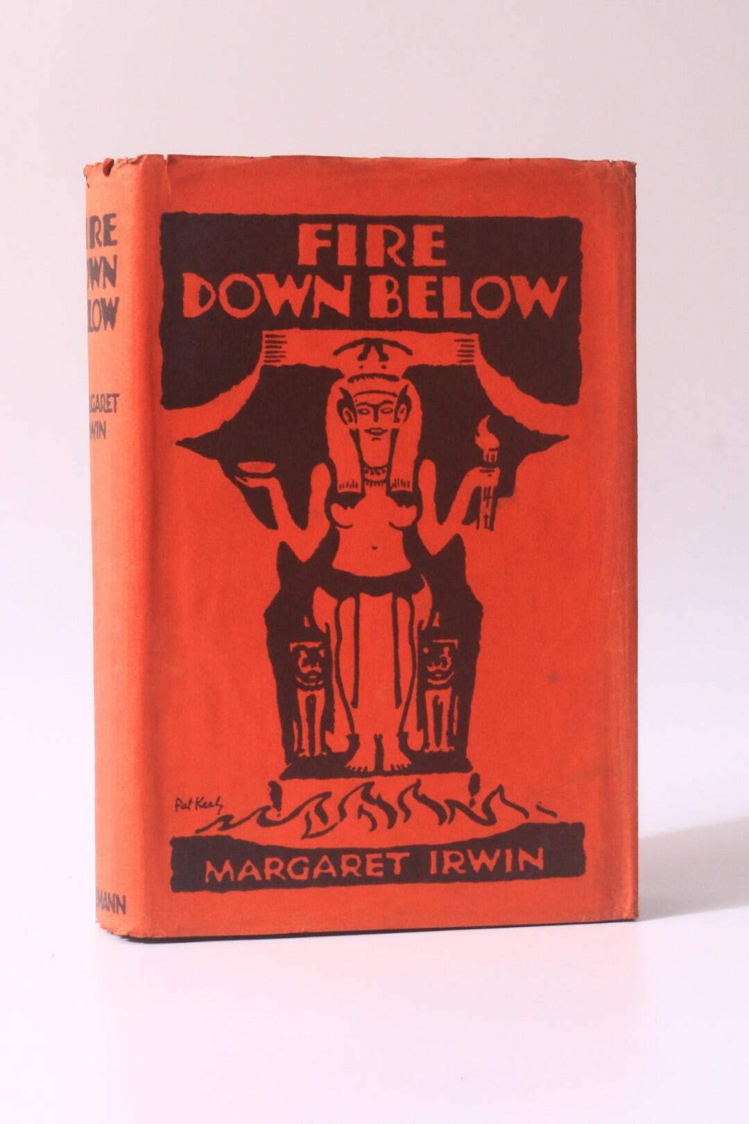 Margaret Irwin - Fire Down Below - Heinemann, 1938, First Edition.