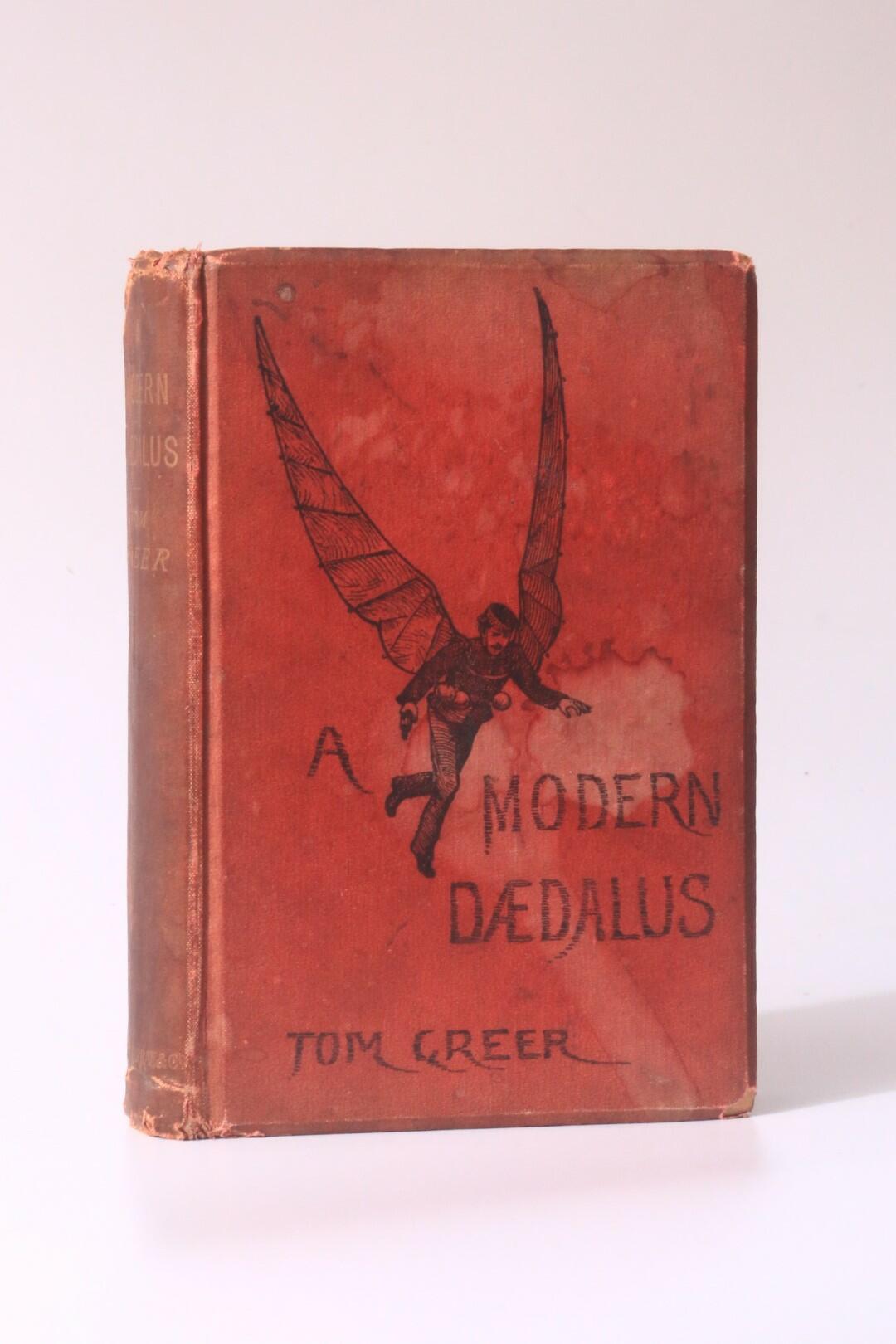 Tom Greer - A Modern Daedalus [D?dalus] - Griffith, Farran, Okeden & Welsh, 1885, First Edition.
