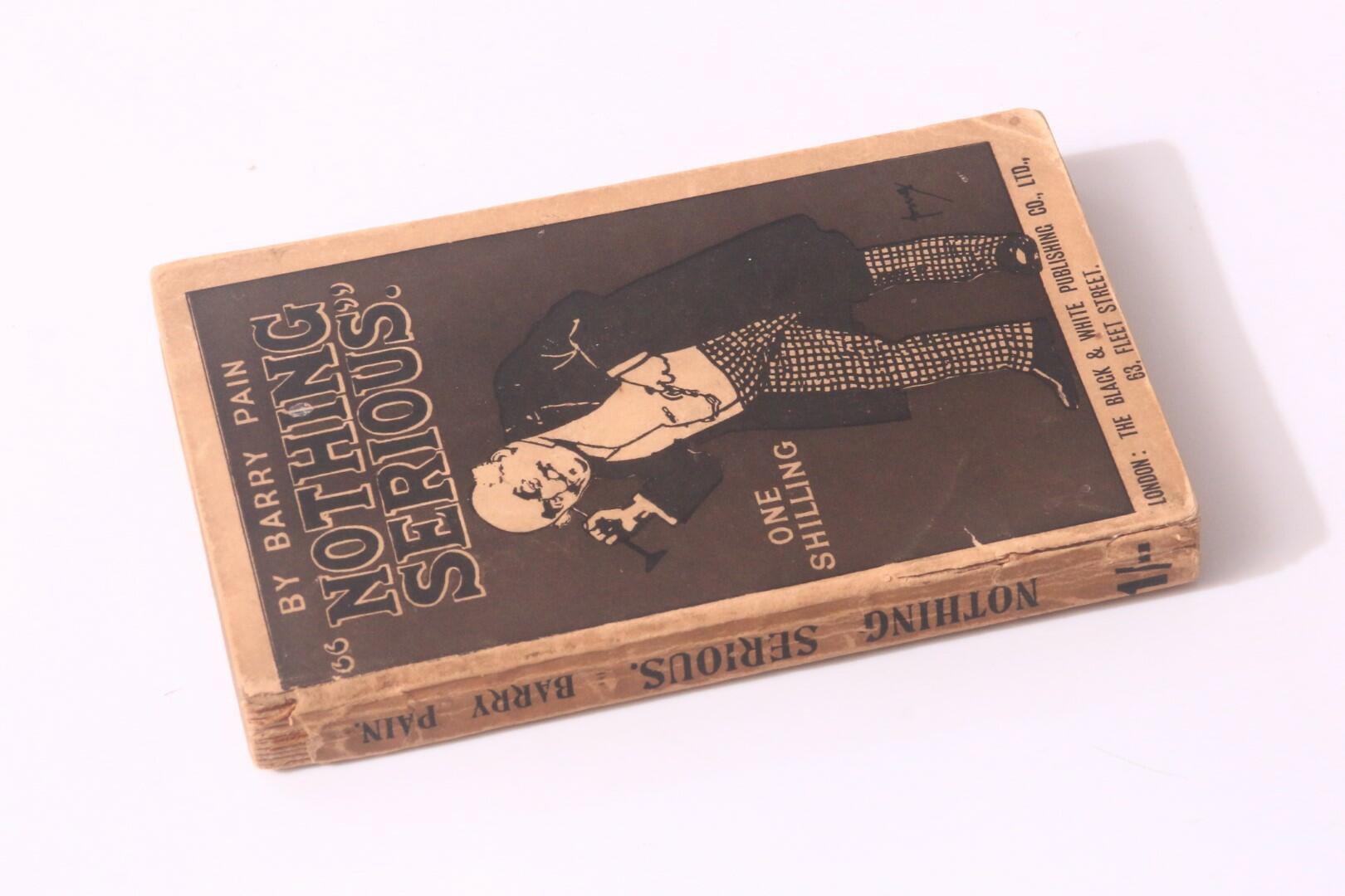 Barry Pain - Nothing Serious - The Black & White Publishing Co., 1901, First Edition.