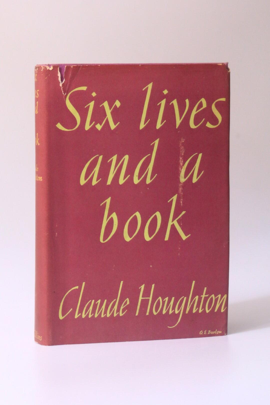 Claude Houghton - Six Lives and a Book - Collins, 1943, Signed First Edition.