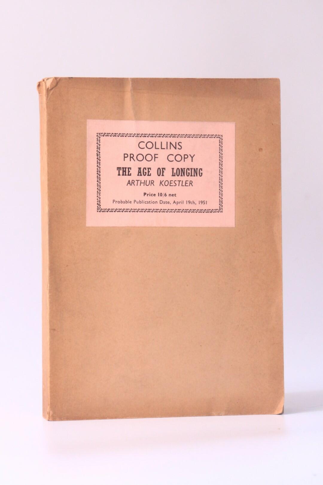 Arthur Koestler - The Age of Longing - Collins, 1951, Proof.