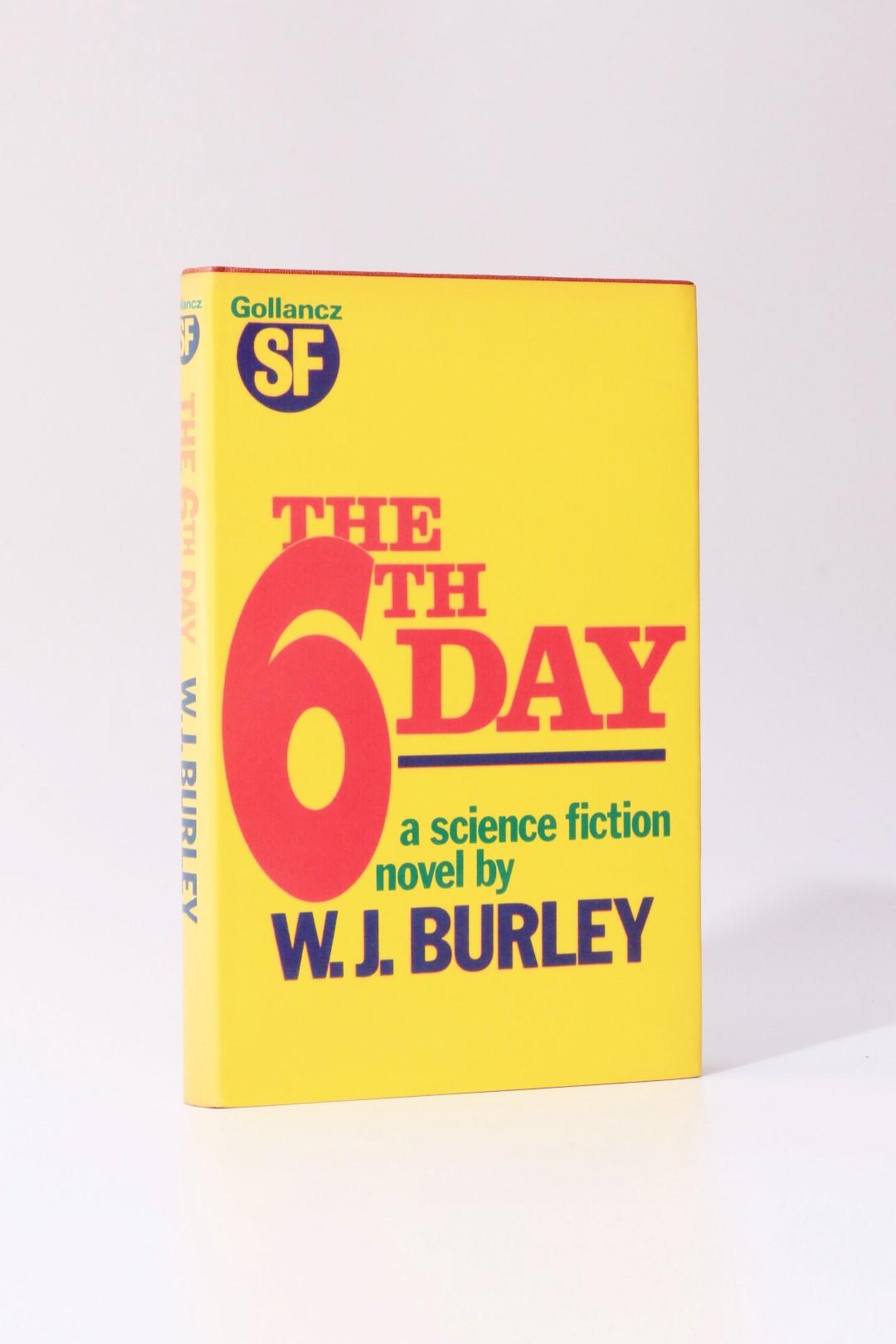 W.J. Burley - The 6th [Sixth] Day - Gollancz, 1978, First Edition.