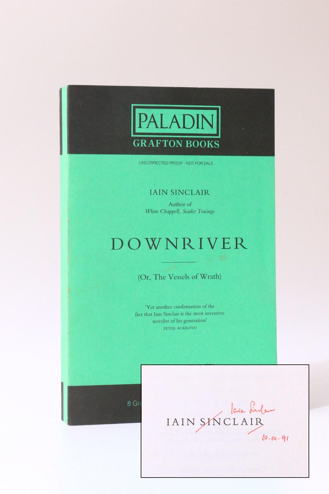 Iain Sinclair - Downriver (Or, The Vessels of Wrath) - Grafton, 1991, Proof. Signed
