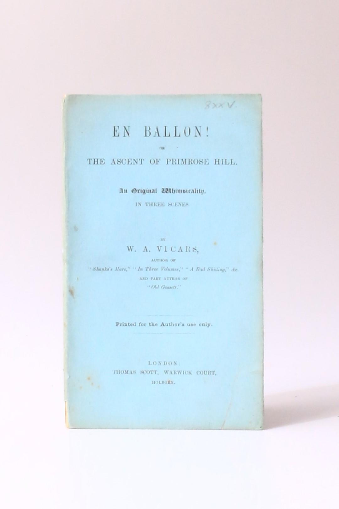 W.A. Vicars - En Ballon! Or The Ascent of Primrose Hill. An Original Whimsicality in Three Scenes - Thomas Scott, n.d. [1880s?], First Edition.