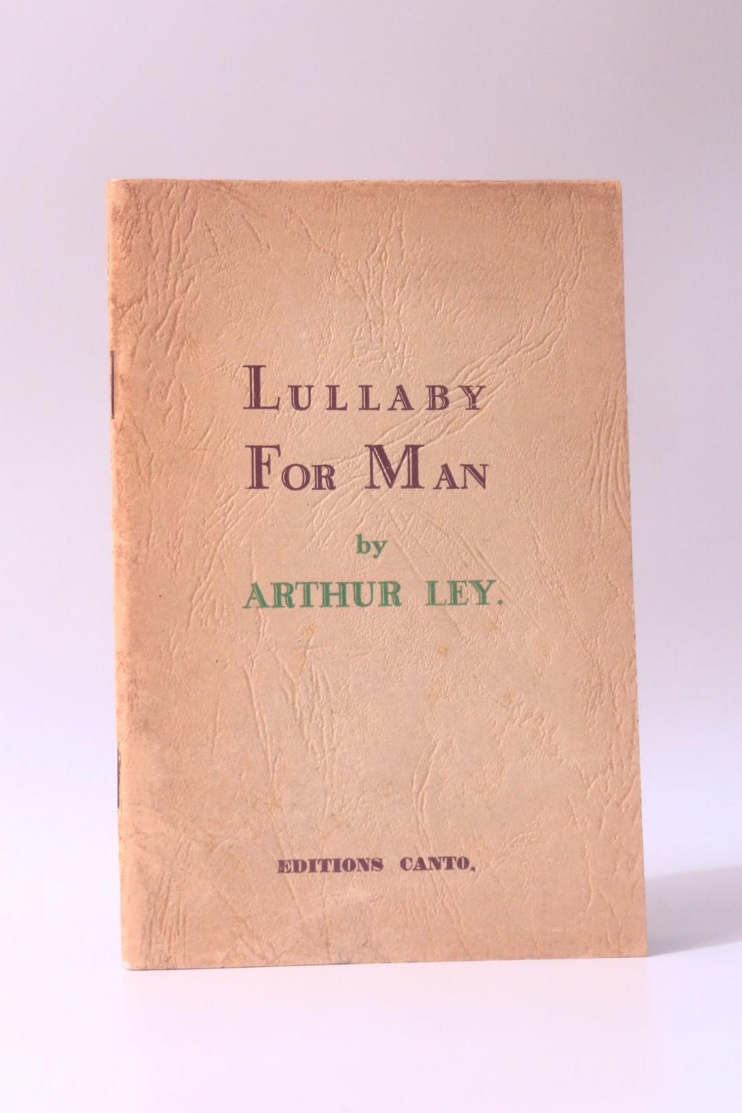 Arthur Ley - Lullaby for Man - Editions Canto, n.d. [1951?], First Edition.