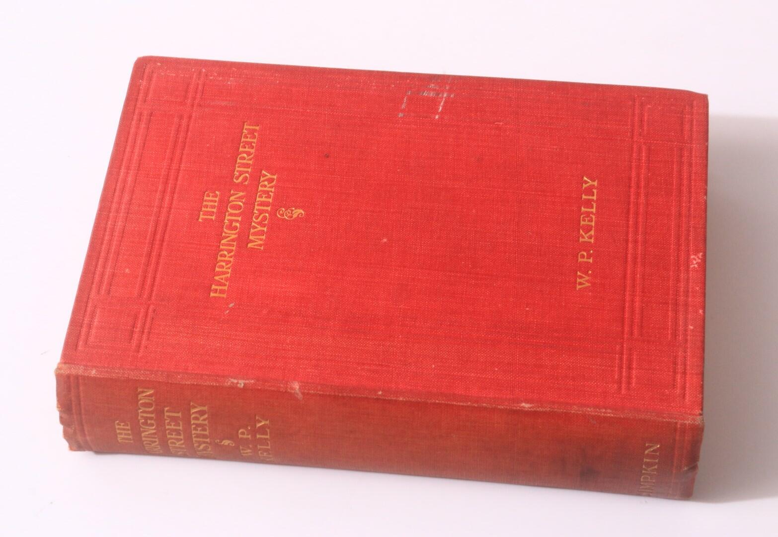 W.P.Kelly - The Harrington Street Mystery - Simpkin, Marshall, Hamilton, Kent & Co., 1915, First Edition.