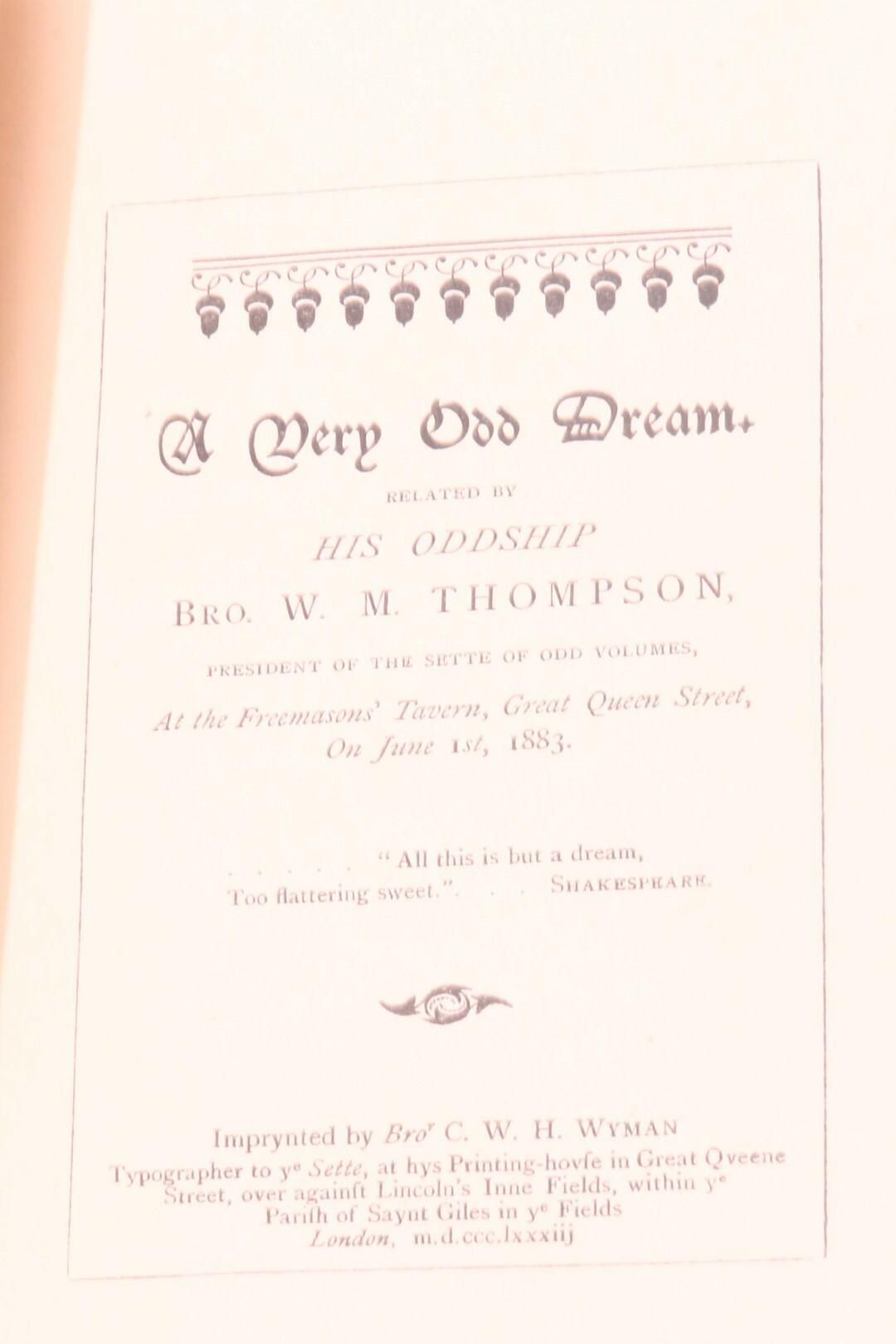 W.M. Thompson - A Very Odd Dream Related to His Oddship Bro W M Thompson President of the Sette of Old Volumes at the Freemason's Tavern, Great Queen Street, on June 1st, 1882 - C.W.H. Wyman, 1883, First Edition.