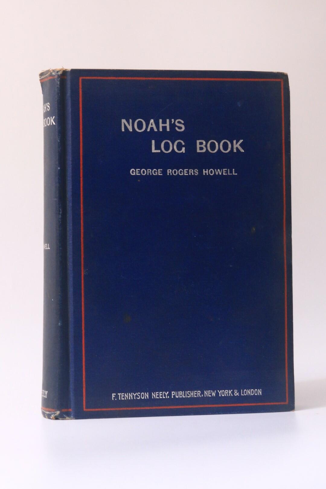George Rogers Howell - Noah's Log Book - F. Tennyson Neely, 1893, First Edition.