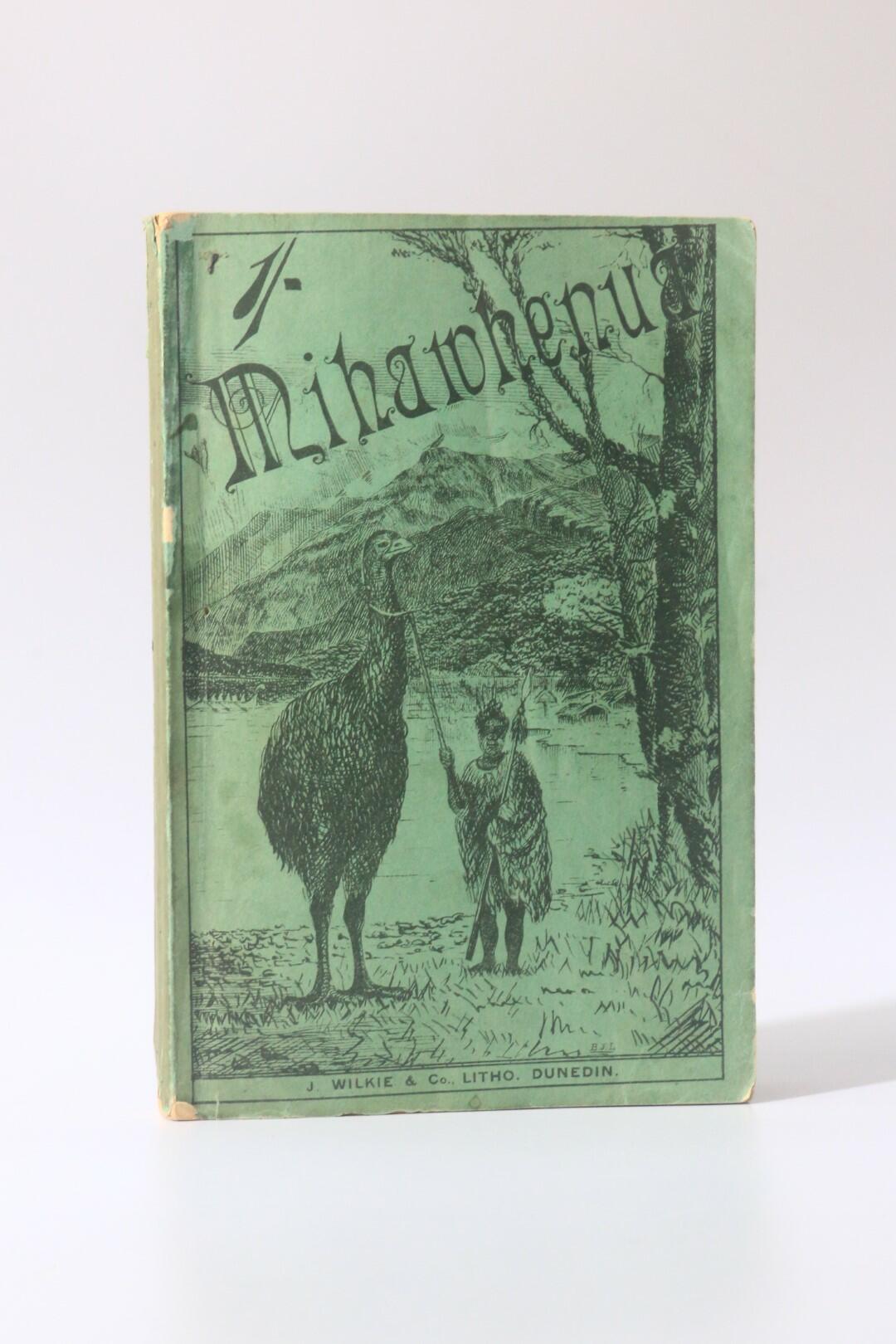 R.W. Brock [John Barr] - Mihawhenua: the Adventures of a Party of Tourists Amongst a Tribe of Maoris Discovered in Western Otago, New Zealand. Recorded By R. W. Brock, MA, LLB. Edited By R. H. Chapman - J. Wilkie & Co., 1888, First Thus.